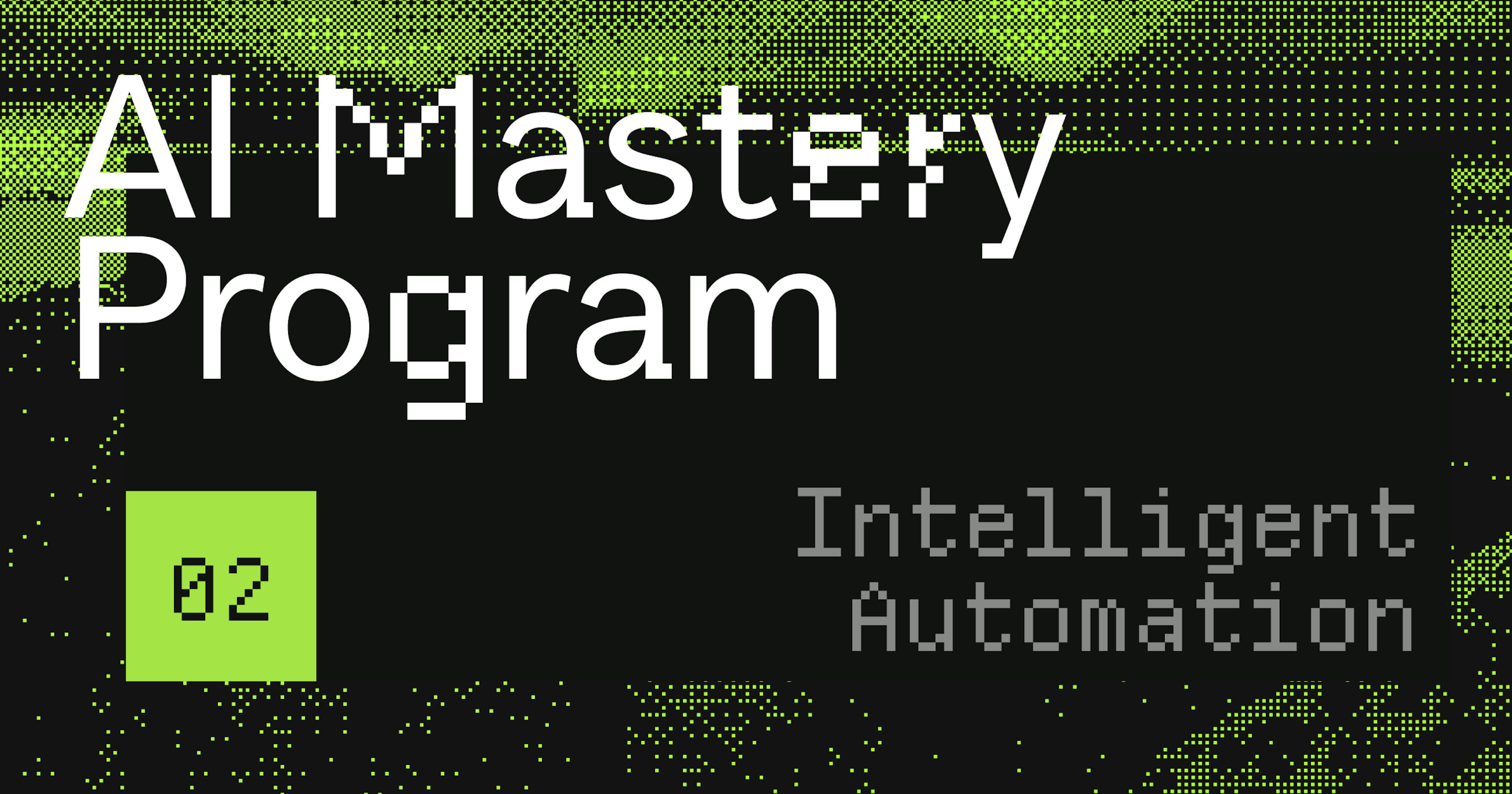 AI Mastery 2: Intelligent Automation