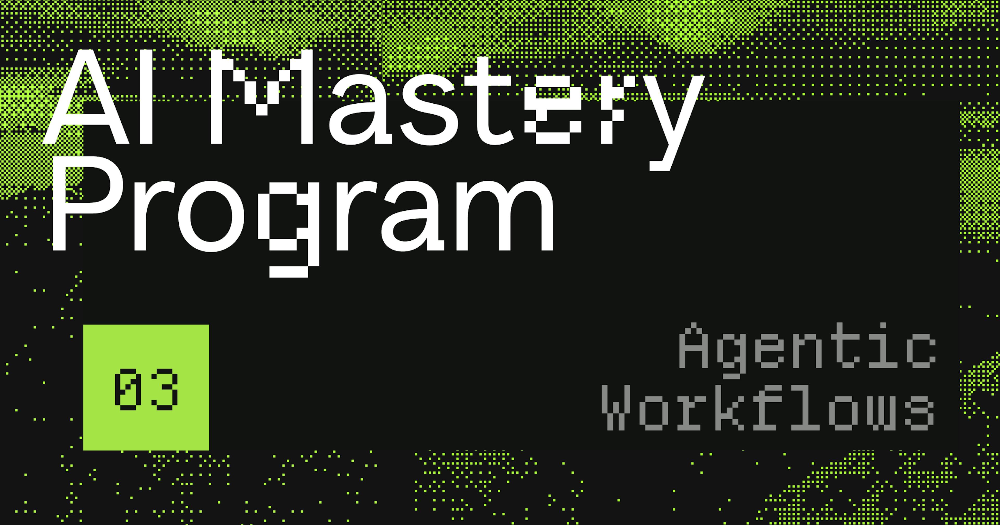 AI Mastery 3: Agentic Workflows