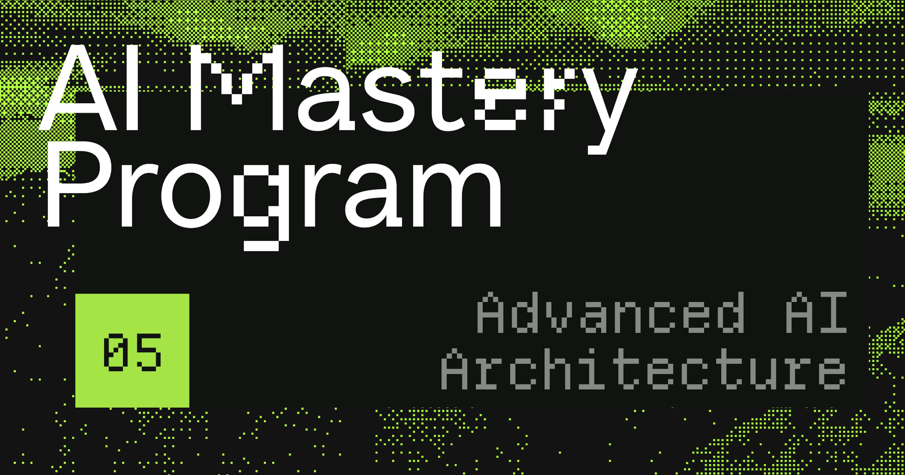AI Mastery 5: Advanced AI Architecture