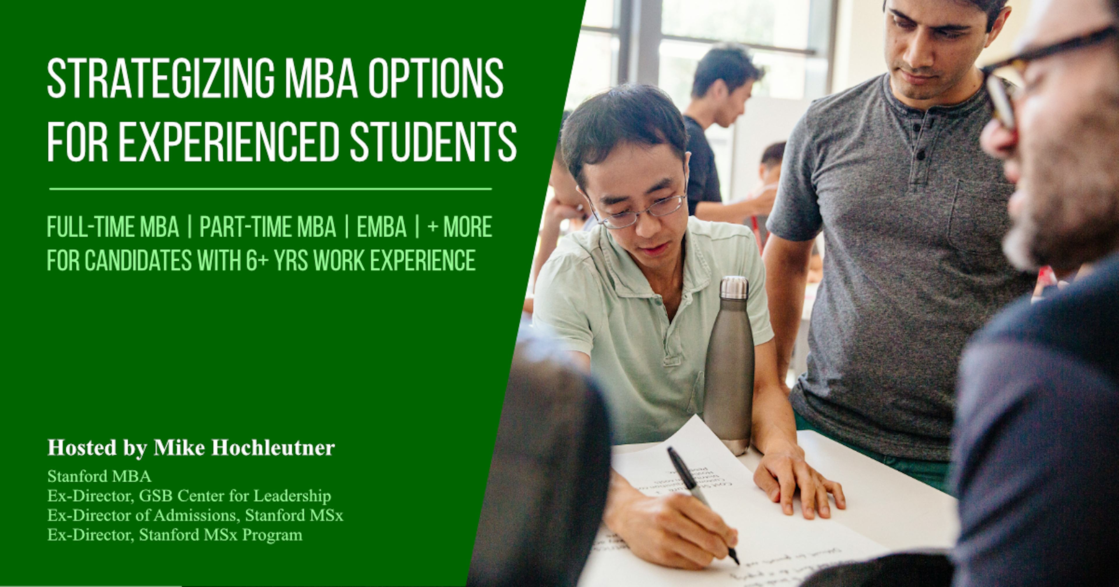 Strategizing MBA Options for Experienced Students (6+ yrs work exp)