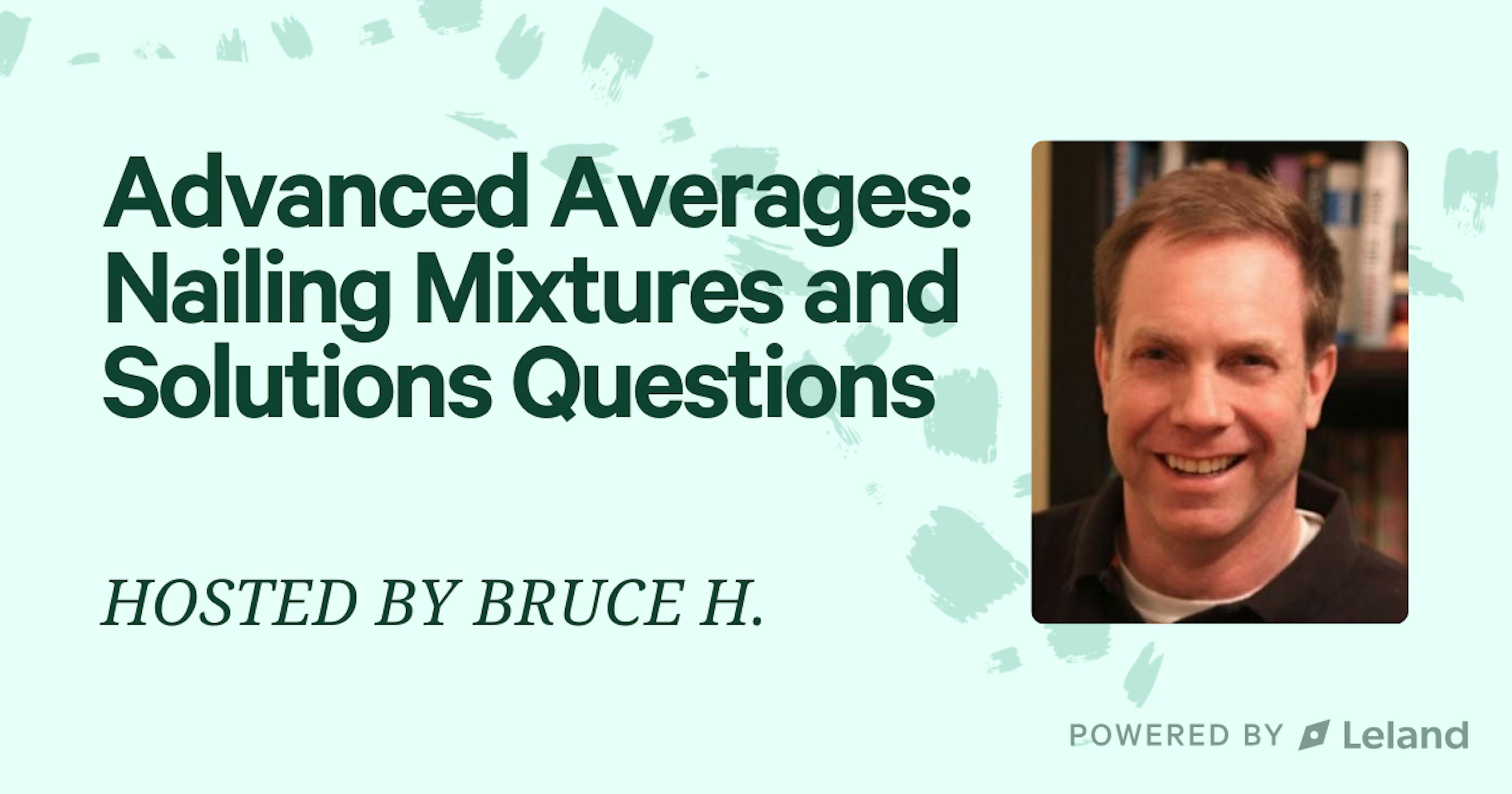 Advanced Averages:  Nailing Mixtures and Solutions Questions