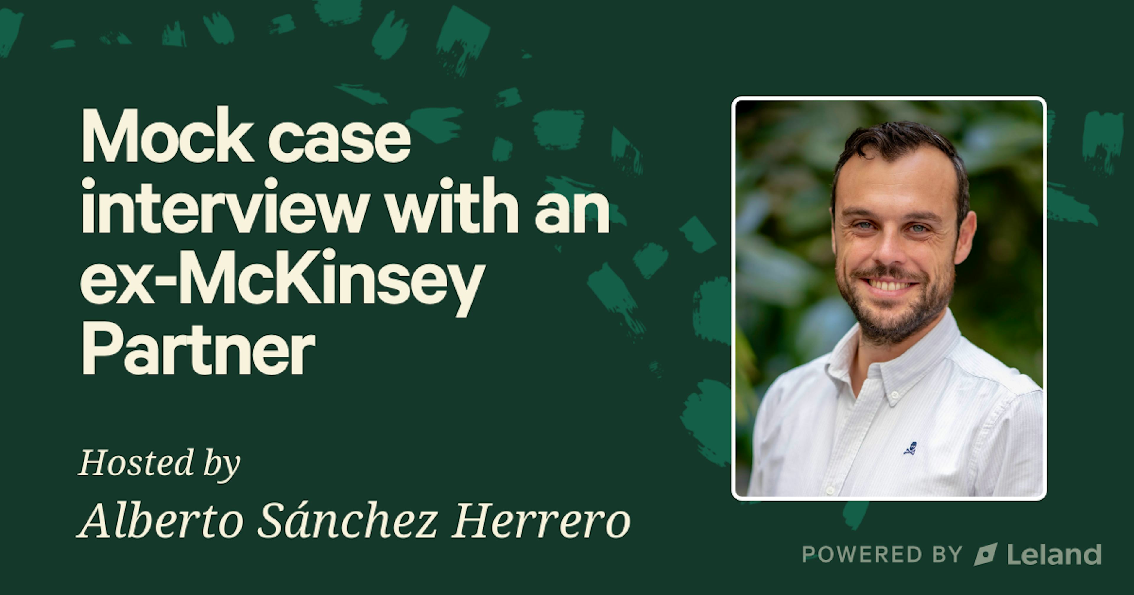 Mock case interview with an ex-McKinsey Partner