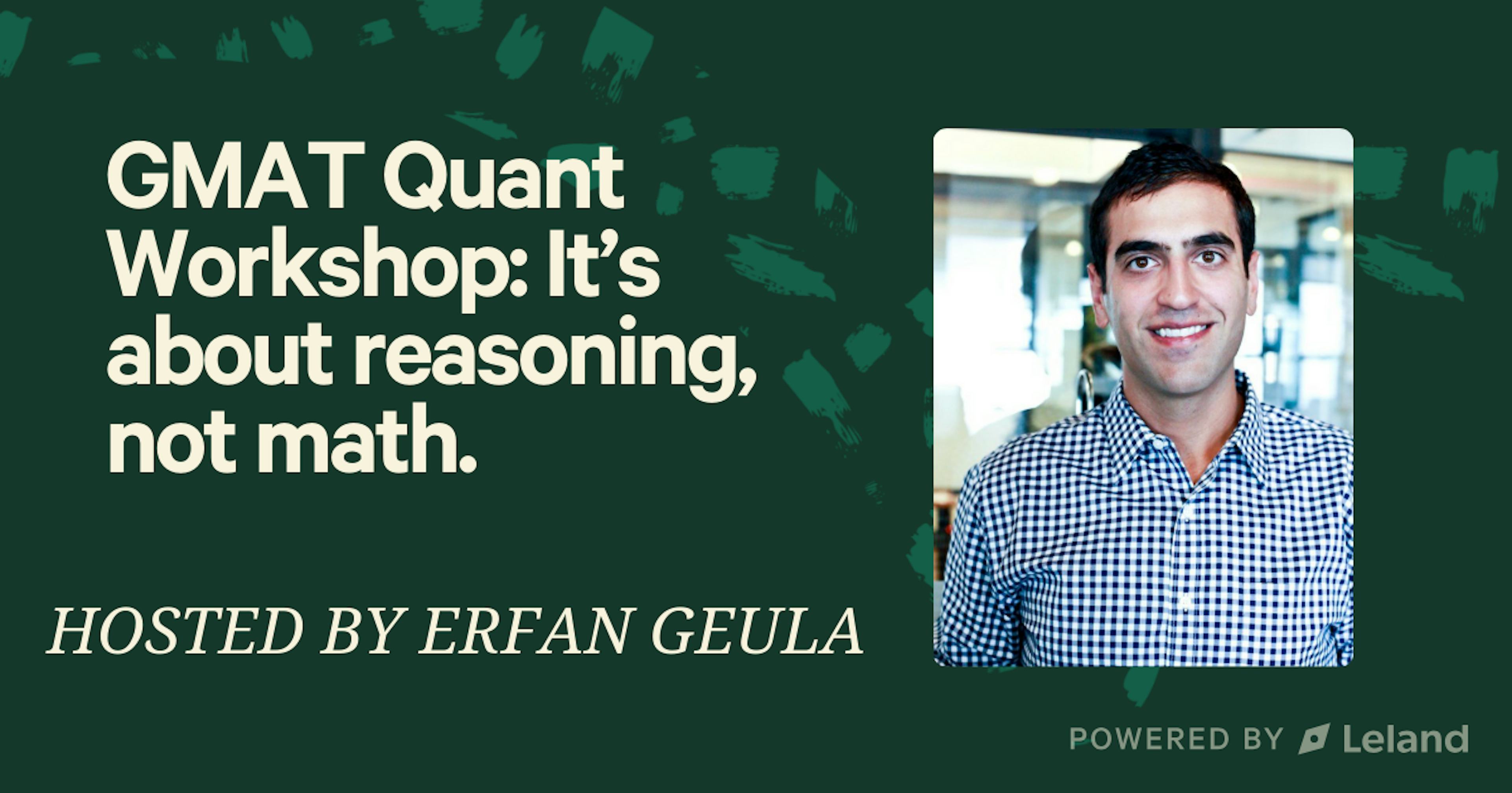 GMAT Quant Workshop: It's about reasoning, not math.