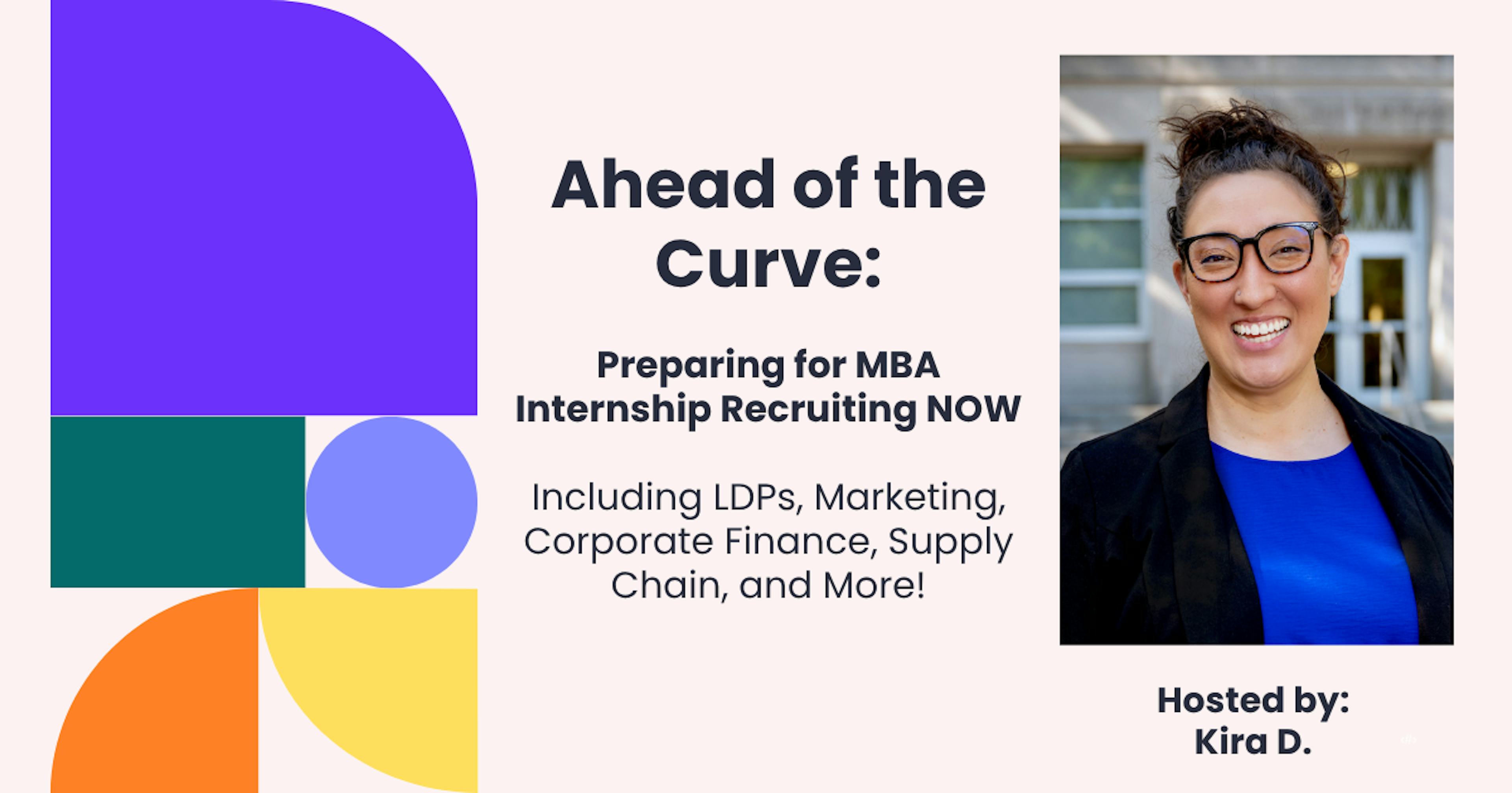 Ahead of the Curve: Preparing for MBA Internship Recruiting NOW