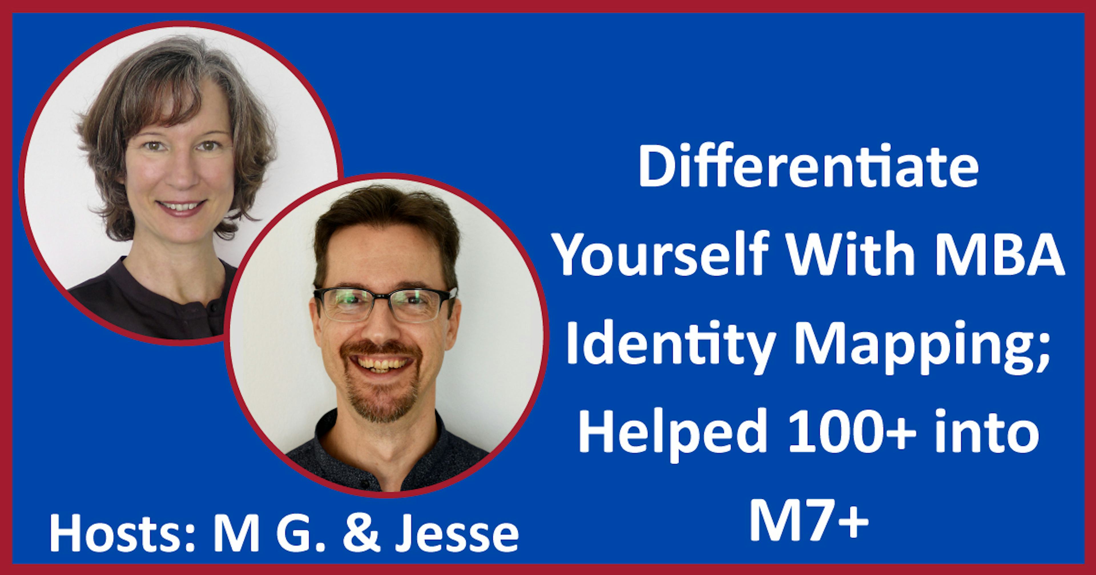 Differentiate Yourself With MBA Identity Mapping; Helped 100+ into M7+