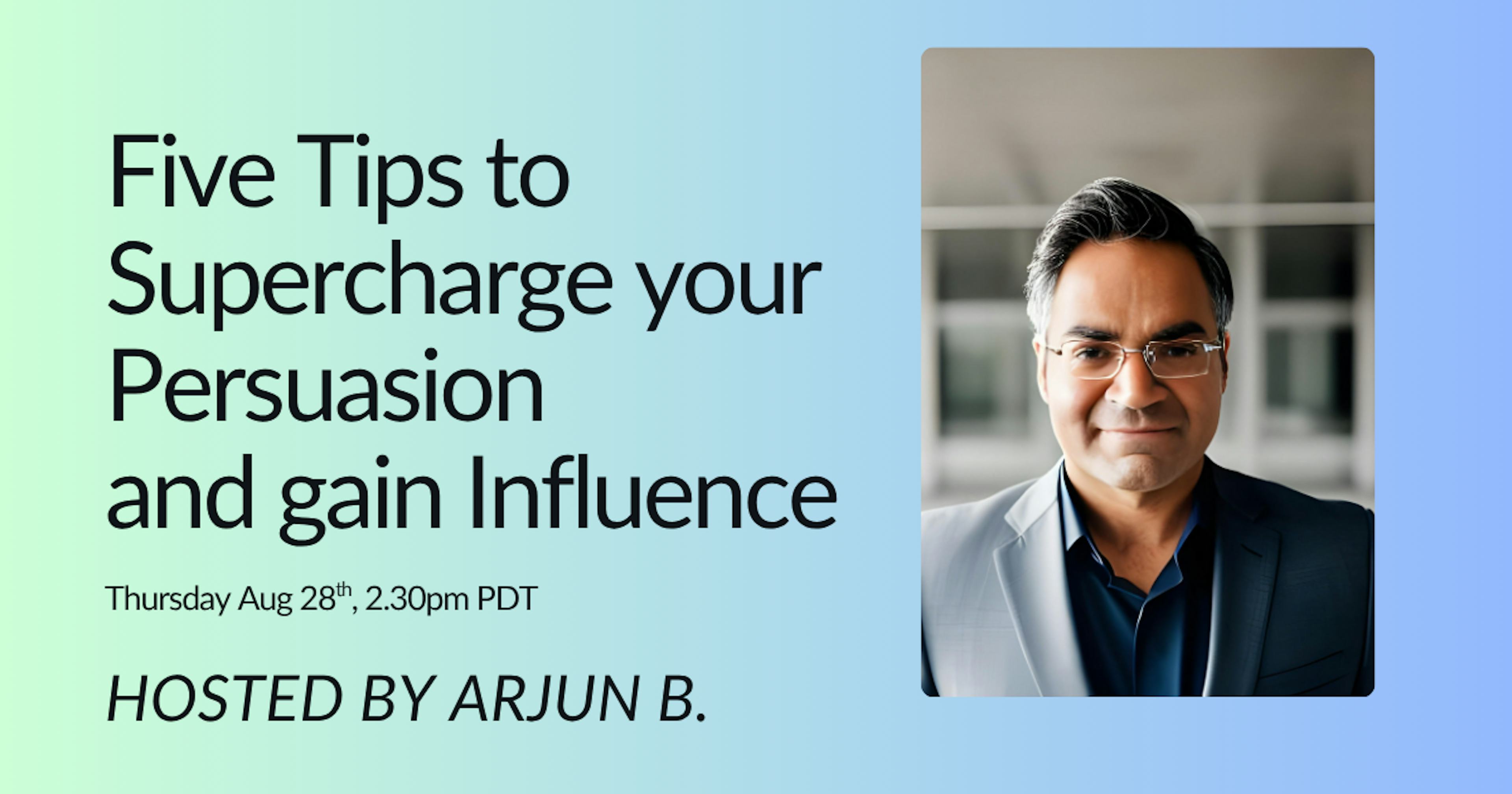 Five Tips to Supercharge Your Persuasion and Gain Influence