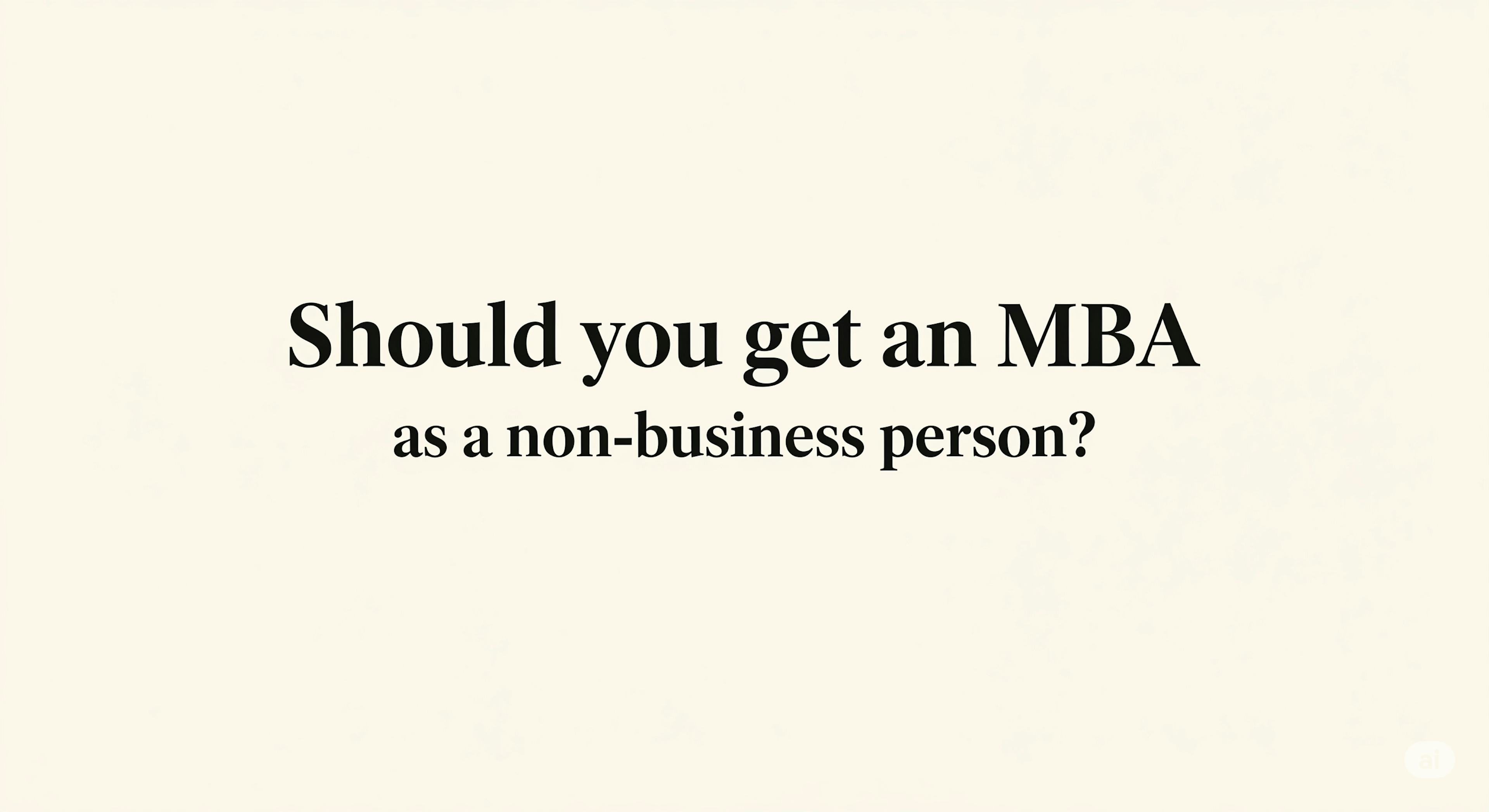 Should You Get an MBA as a Non-Business Professional?