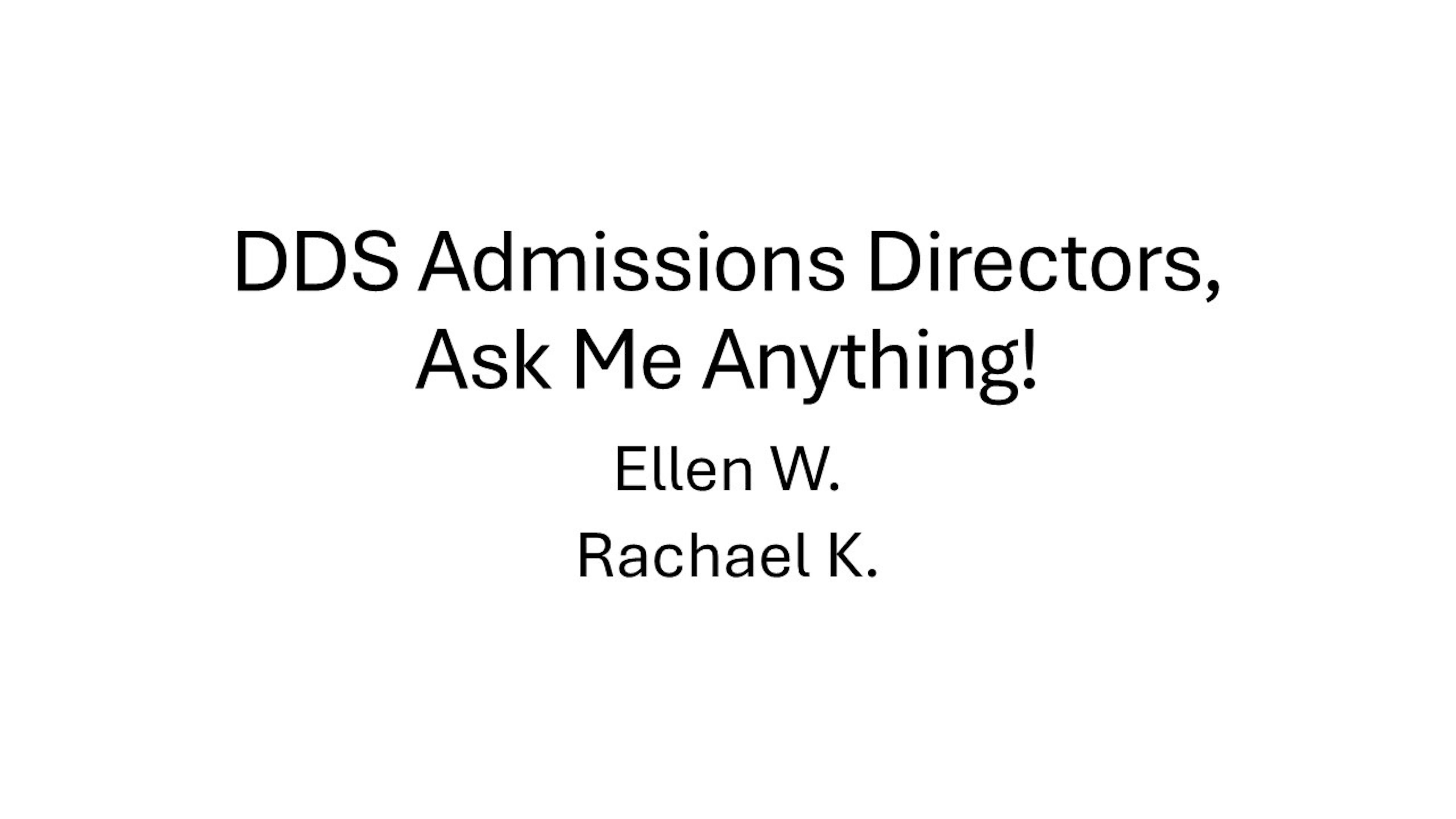 DDS Admissions:  Ask Me Anything with Admissions Directors