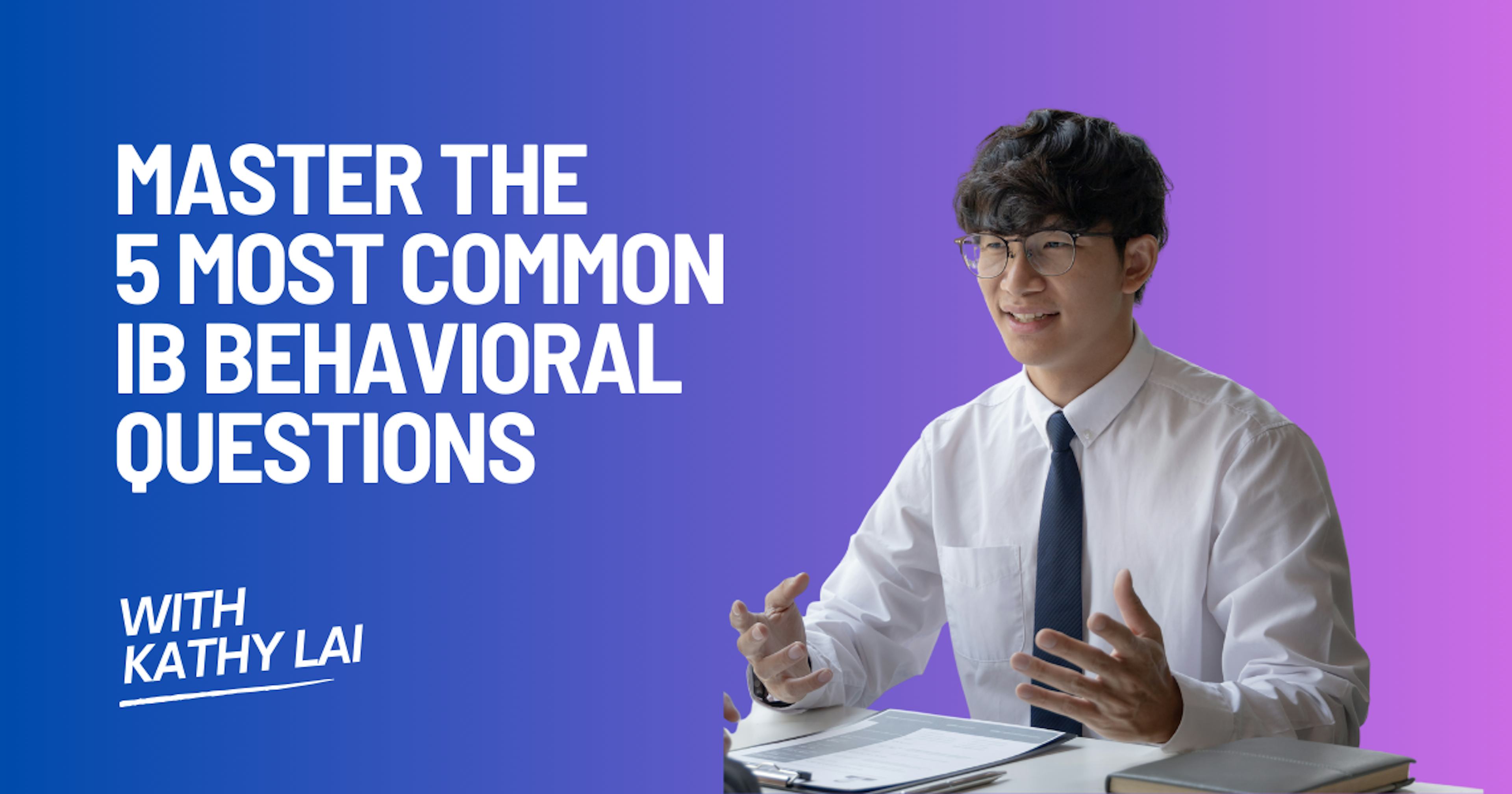 Master the 5 Most Common IB Behavioral Questions