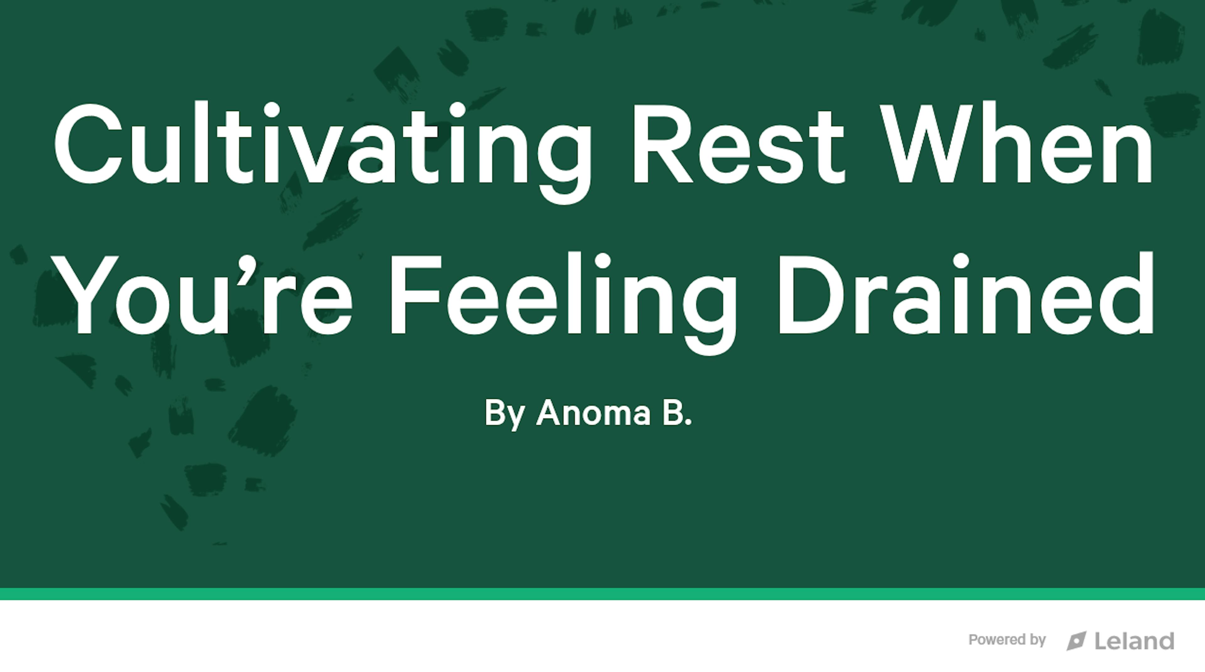 Cultivating Rest When You're Feeling Drained