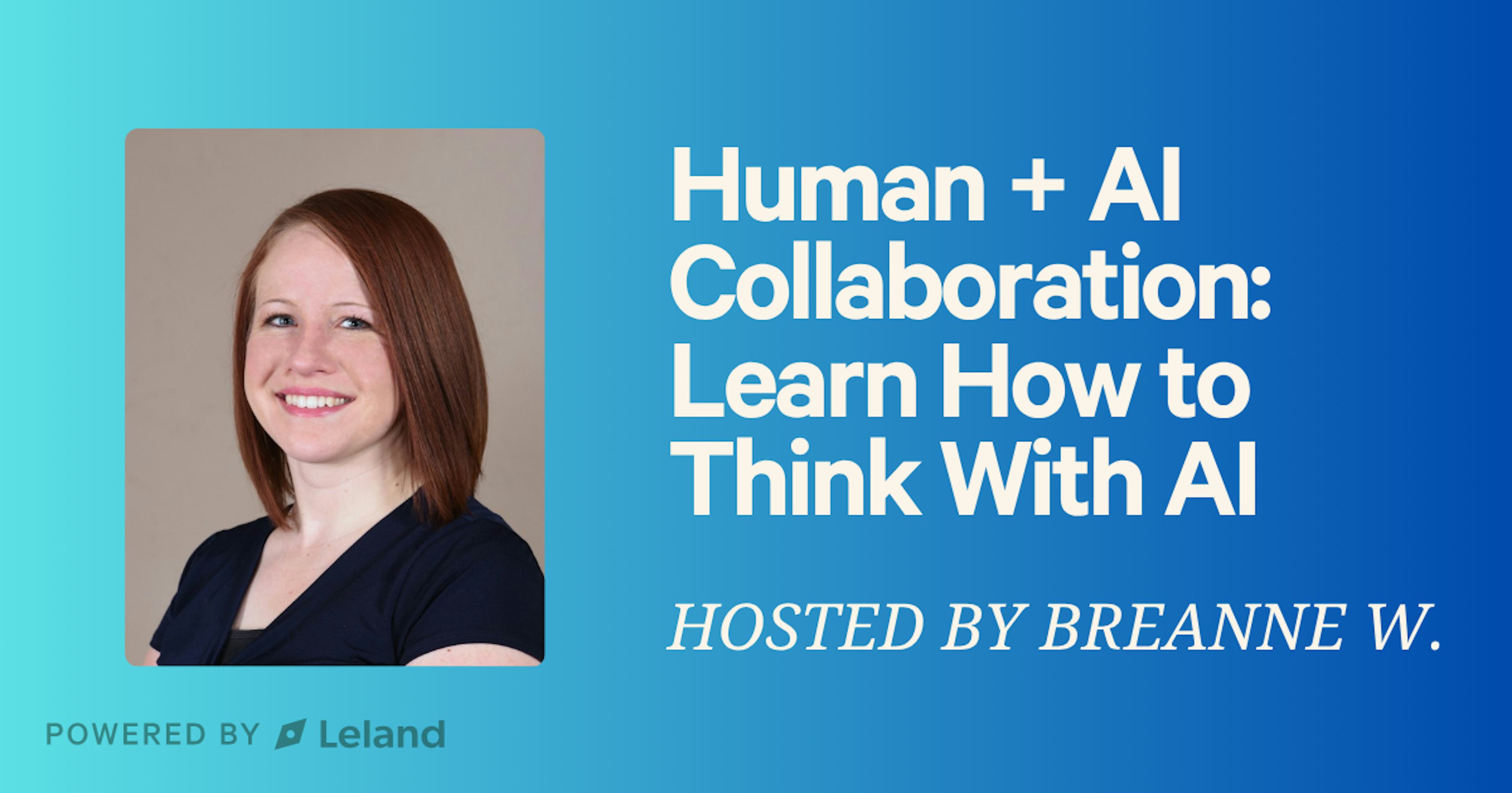 Human + AI Collaboration: Learn How to Think With AI
