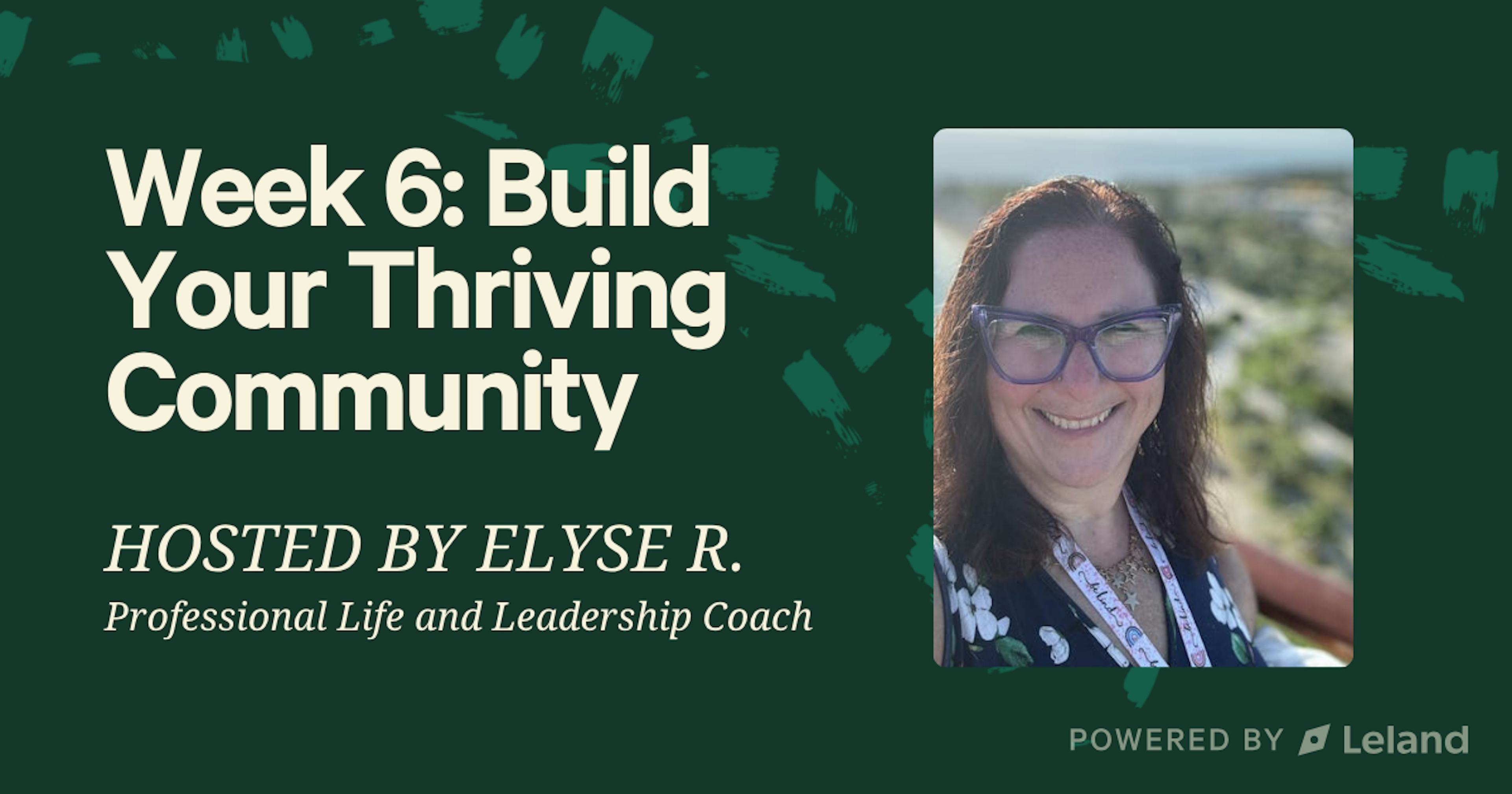 Week 6: Build Your Thriving Community 
