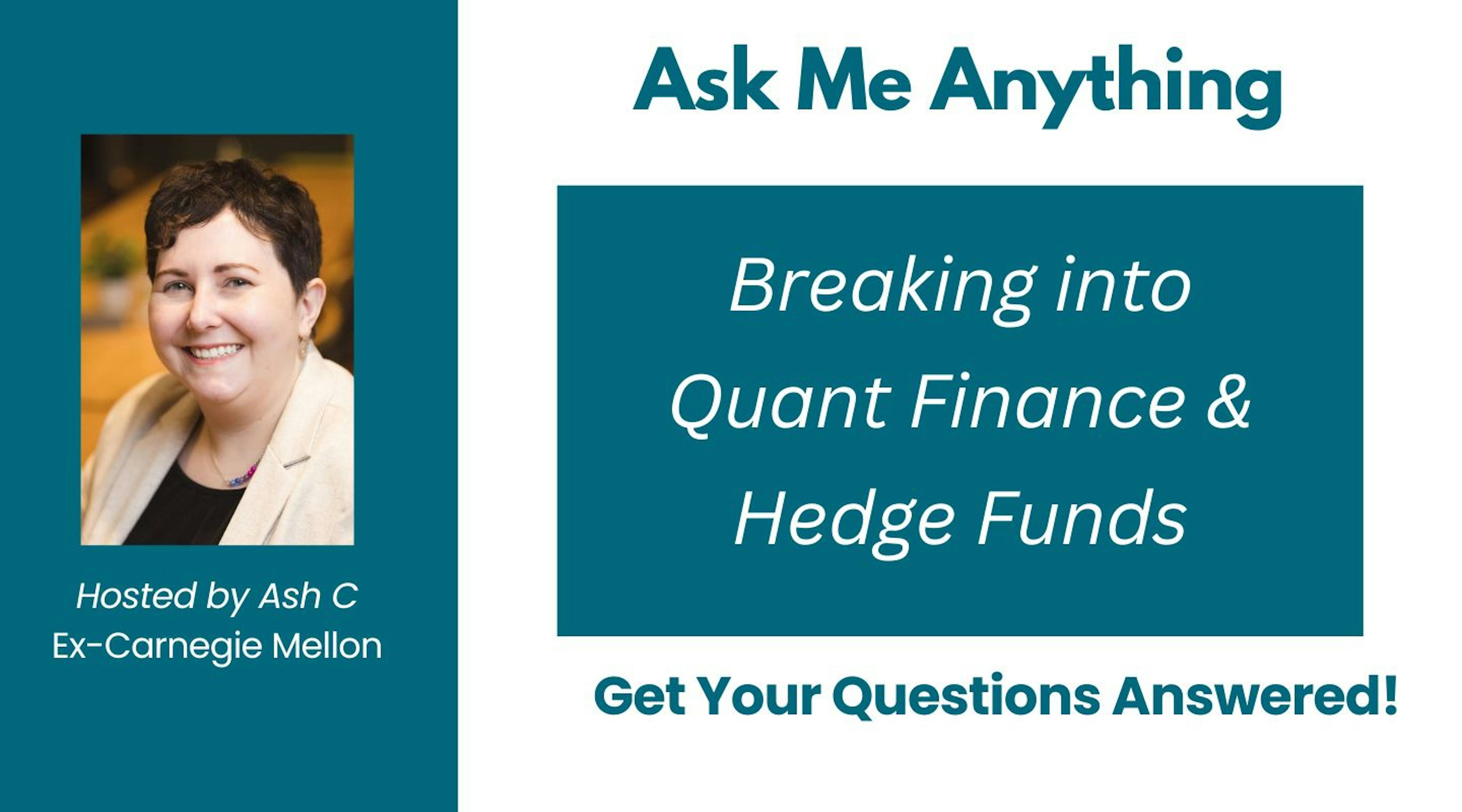 AMA: Breaking into Quant Finance & Hedge Funds