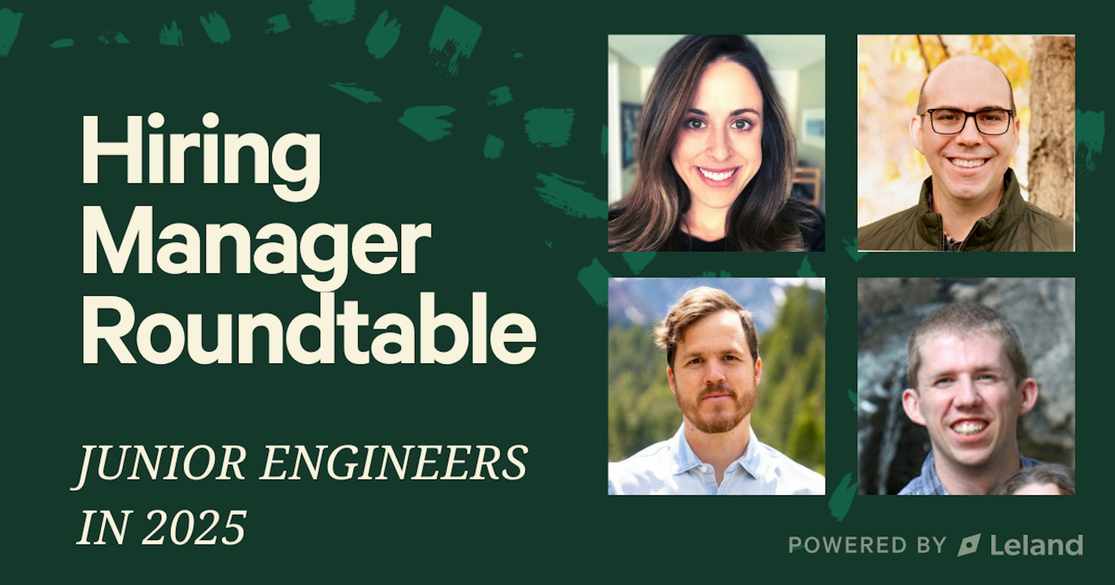 Hiring Manager Roundtable - Junior Engineers in 2025