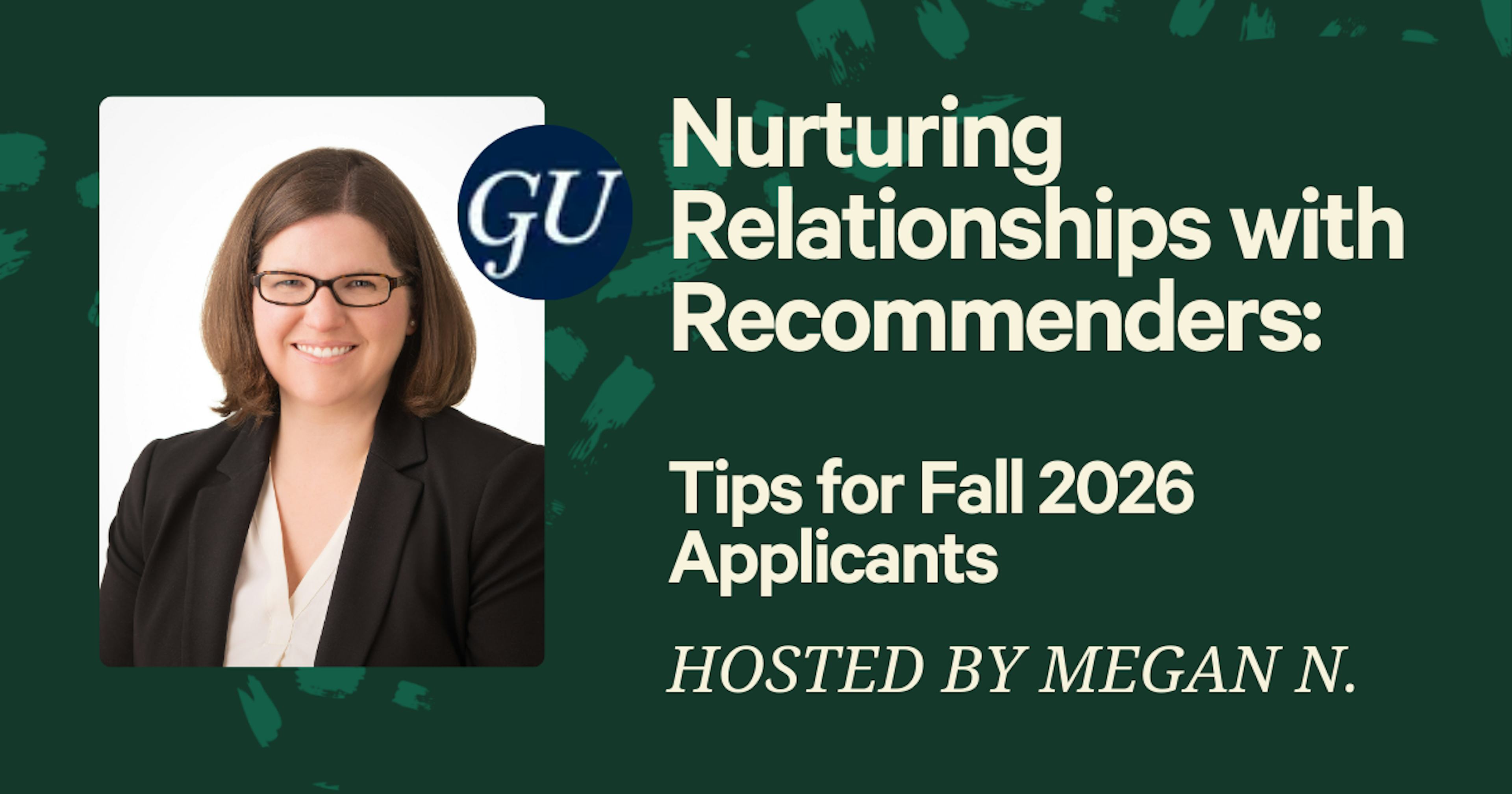 Nurturing Relationships with Recommenders - Fall 2026 Applicants