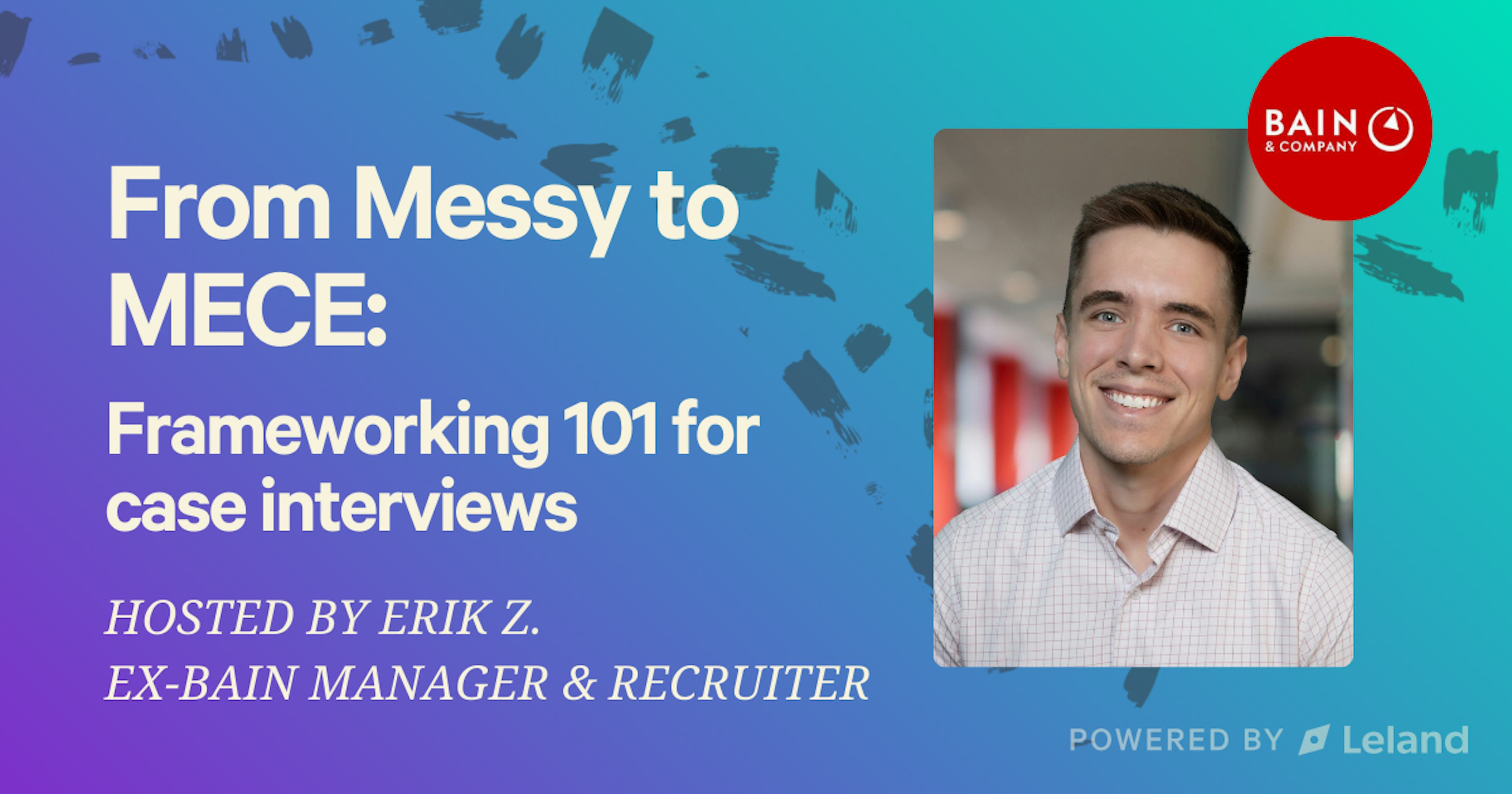 From Messy to MECE: Frameworking 101 for case interviews