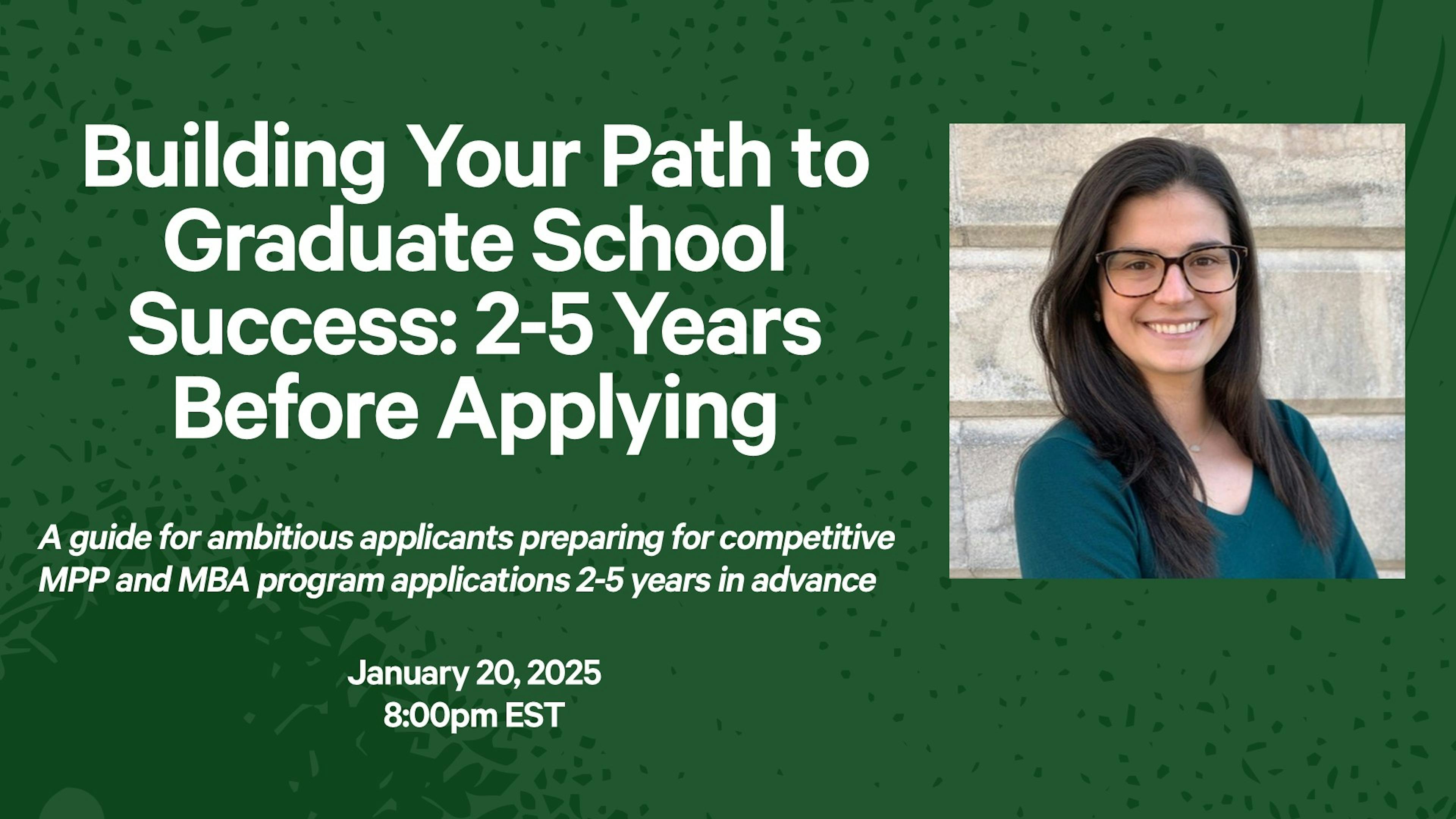 Building Your Path to Graduate School Success: 2-5 Years Out