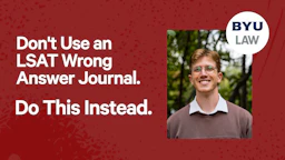 Don't Use an LSAT Wrong Answer Journal. Do This Instead.