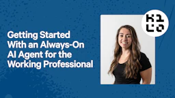 Getting Started With an Always-On AI Agent for the Working Professional
