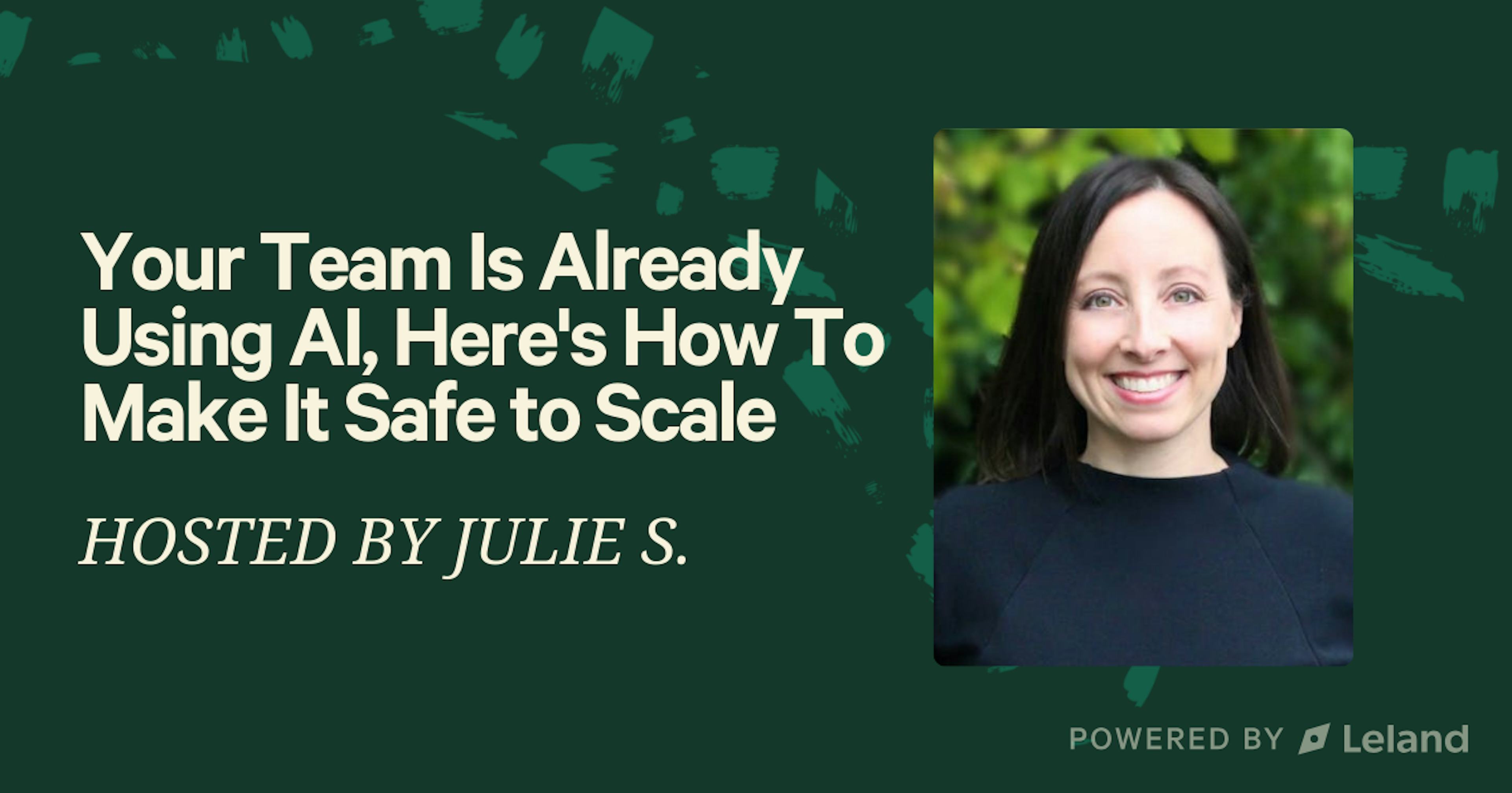 Your Team Is Already Using AI, Here's How To Make It Safe to Scale