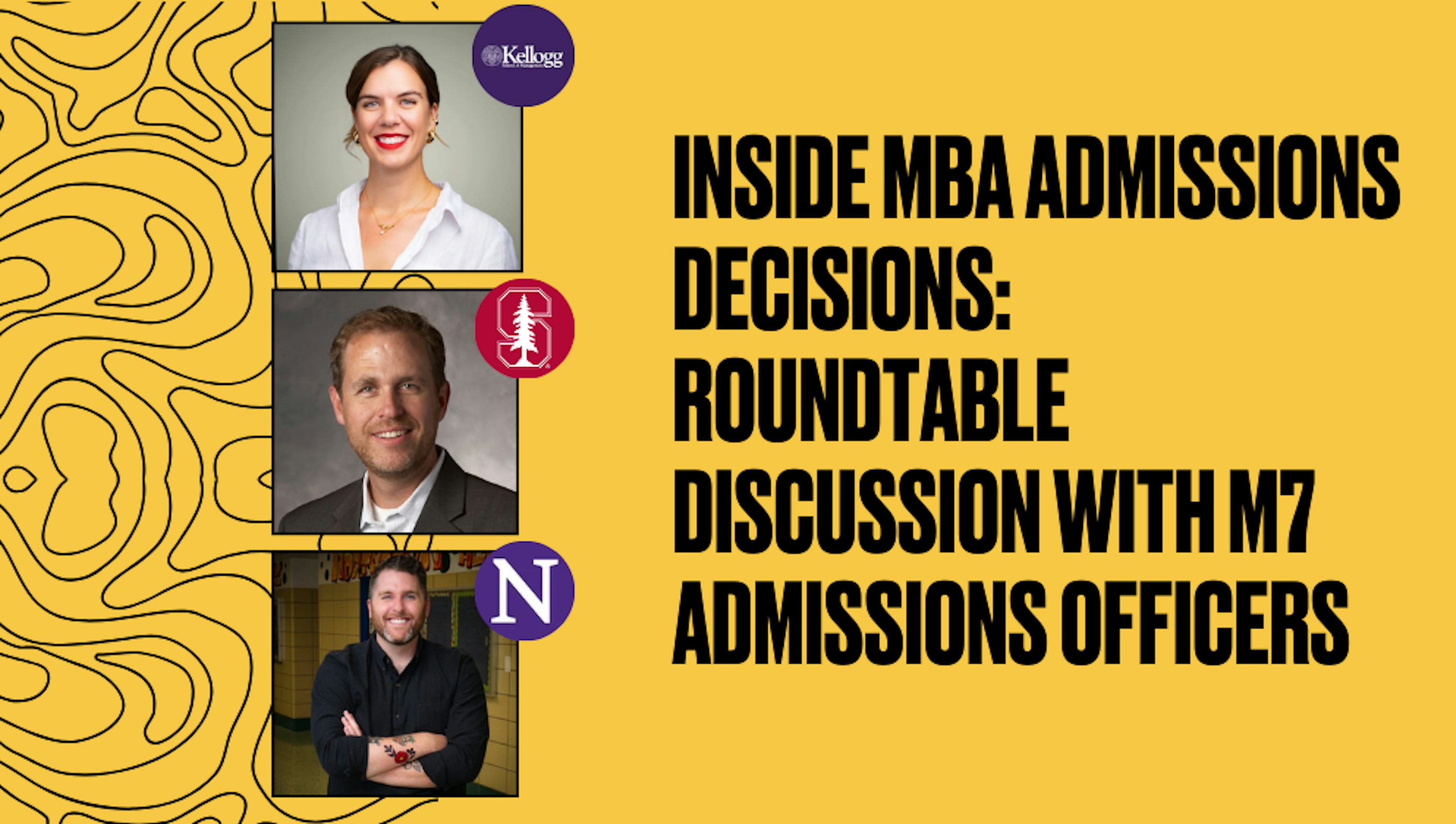 Inside MBA Admissions Decisions: Roundtable Discussion with M7 Admissions Officers