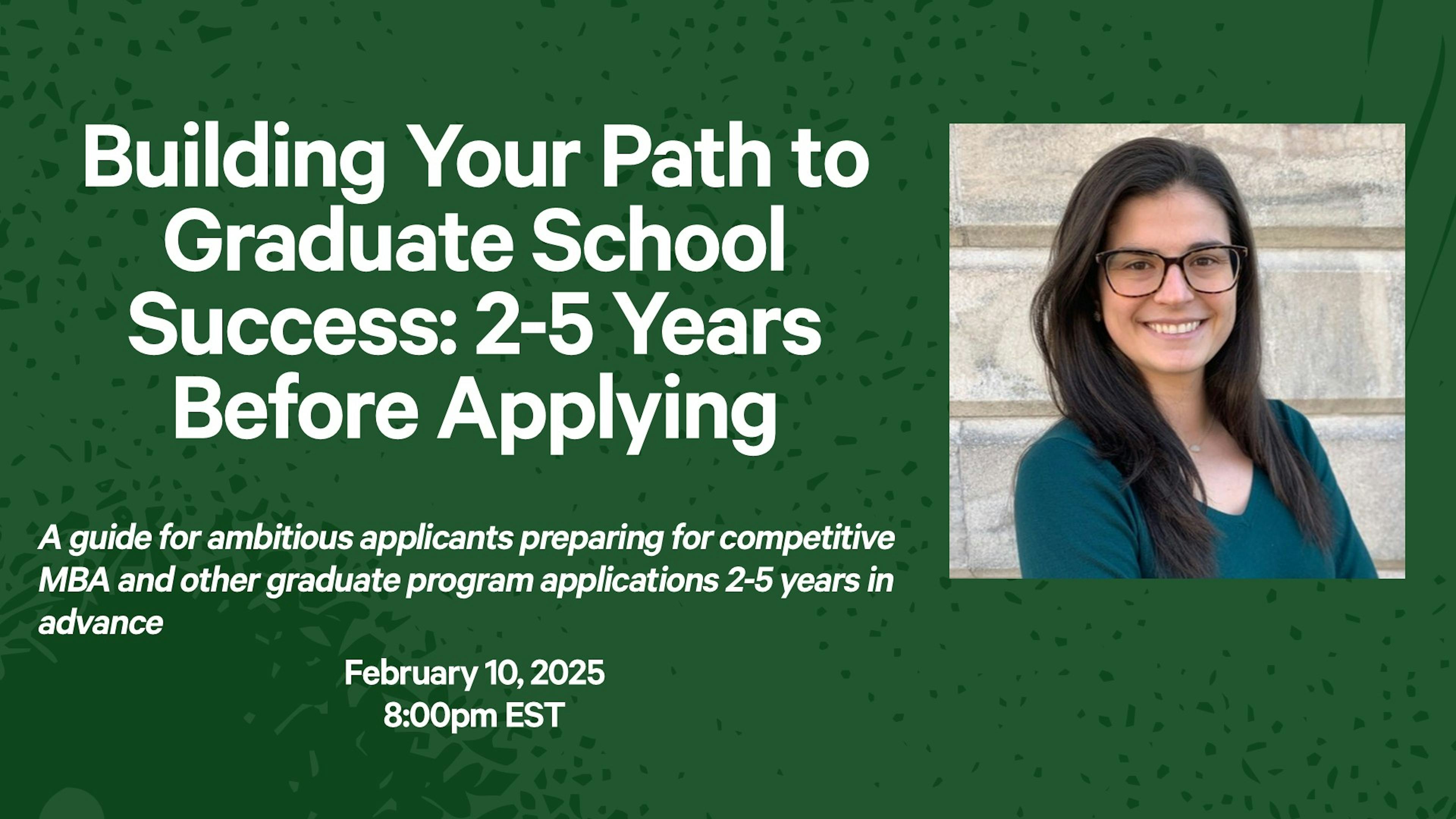 Building Your Path to Graduate School Success: 2-5 Years Out