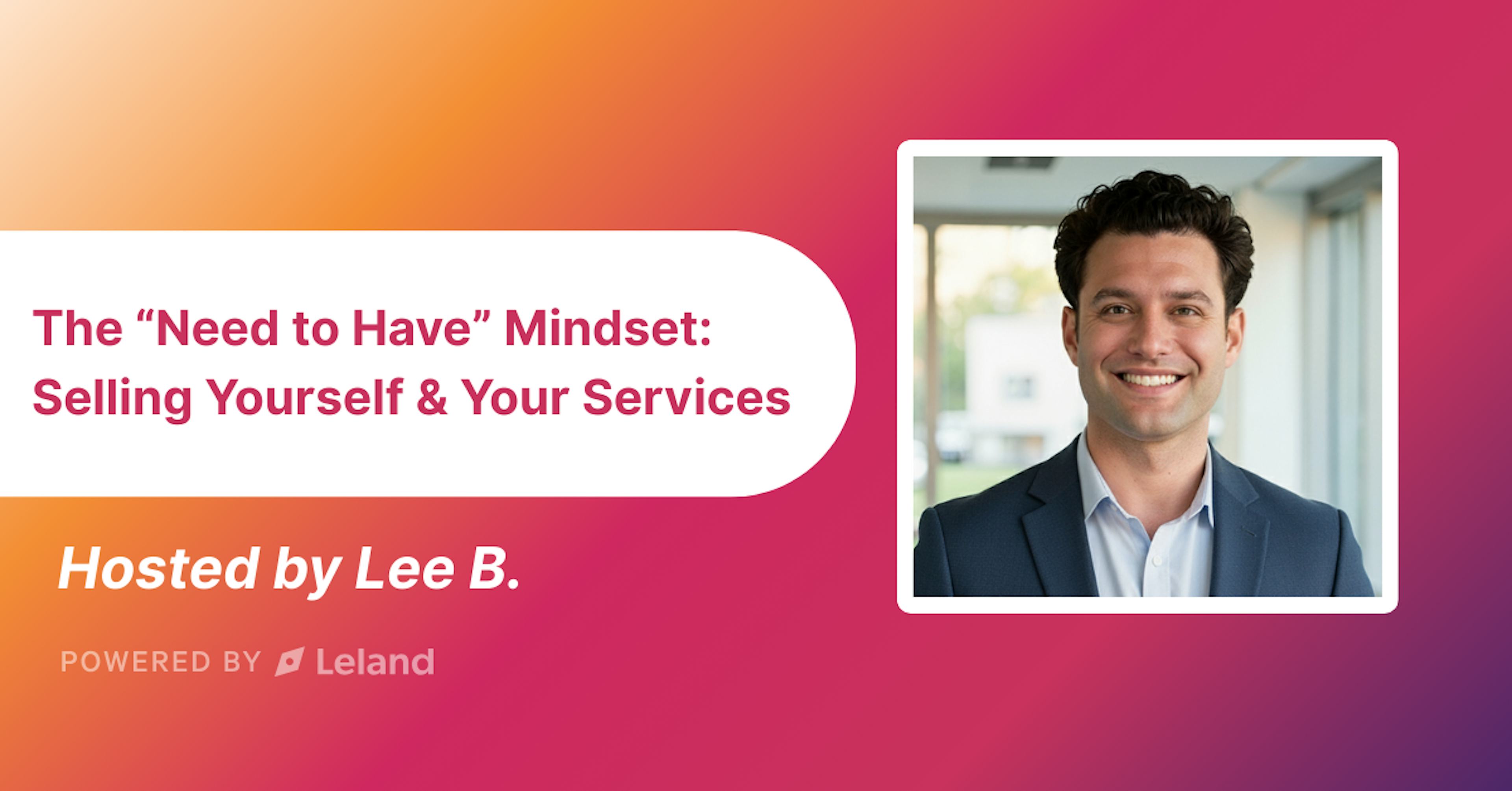 The “Need to Have” Mindset: Selling Yourself & Your Services