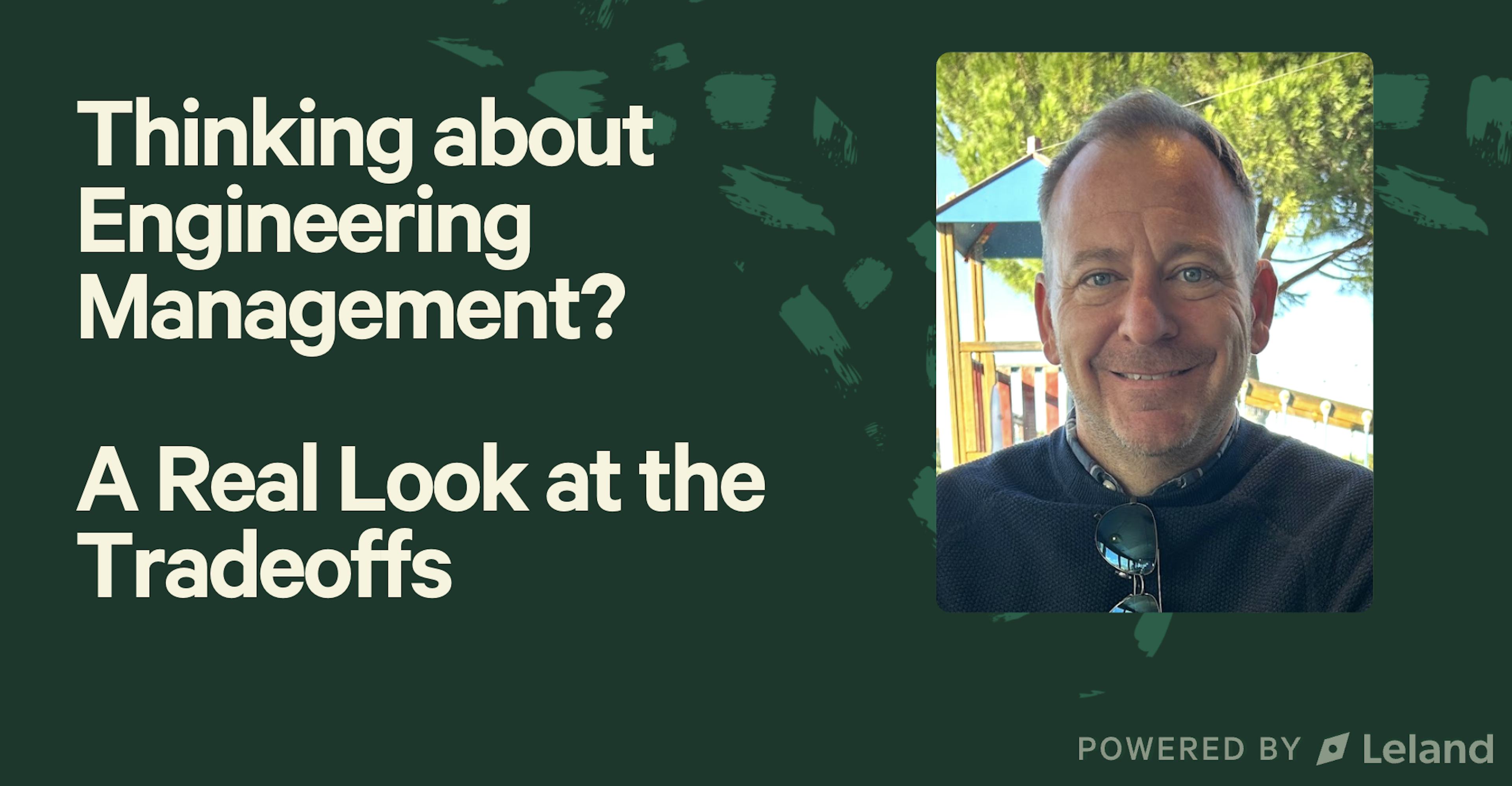 Thinking about Engineering Management? A Real Look at the Tradeoffs