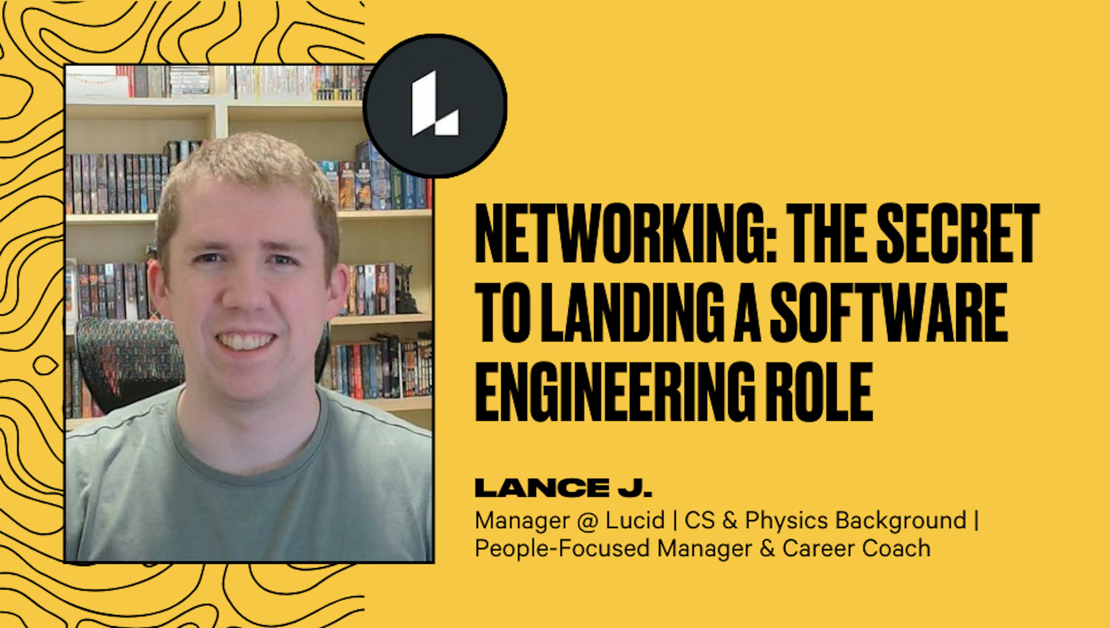 Networking: The Secret to Landing a Software Engineering Role