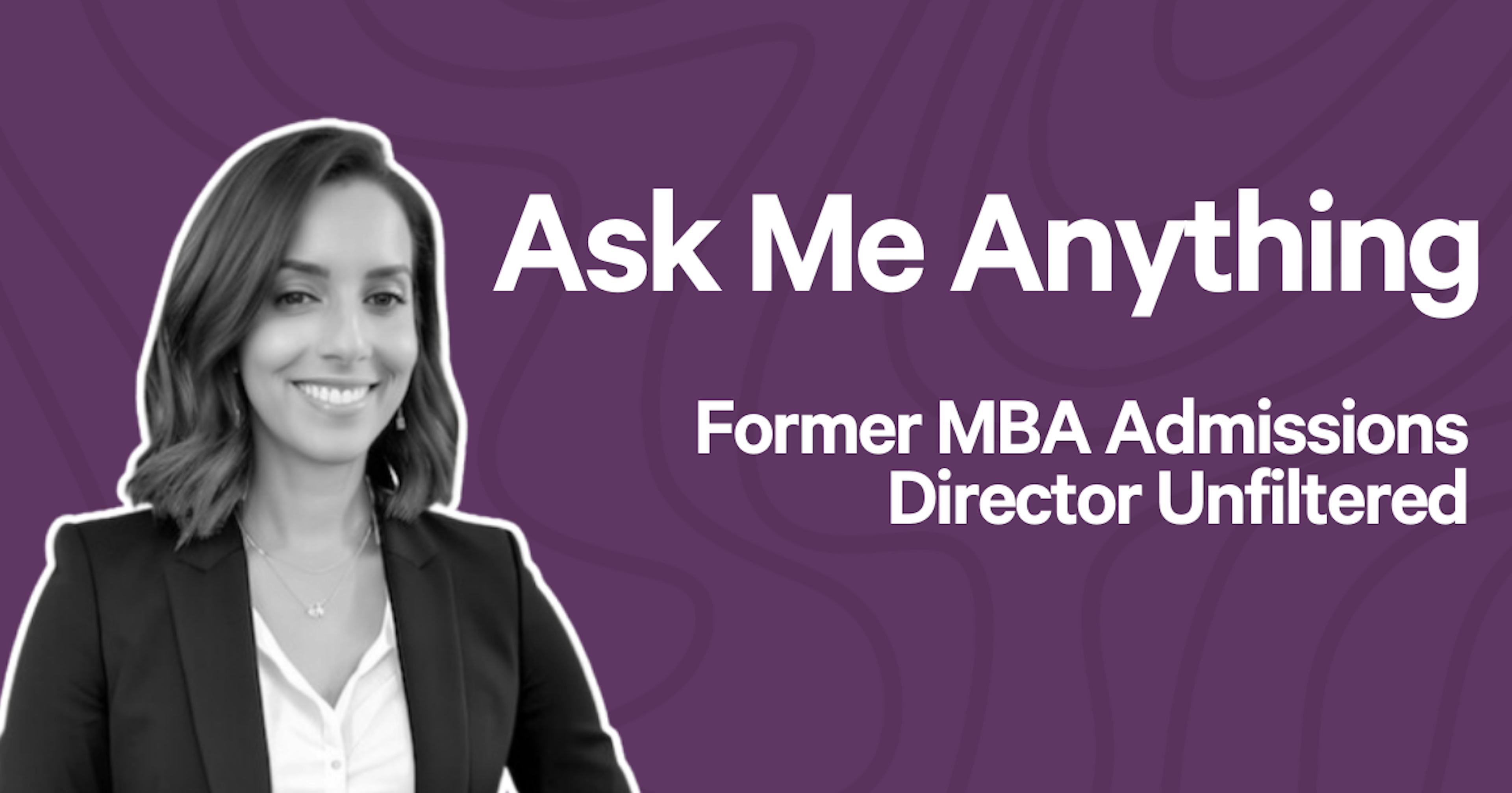 Ask Me Anything: Former MBA Admissions Director Unfiltered