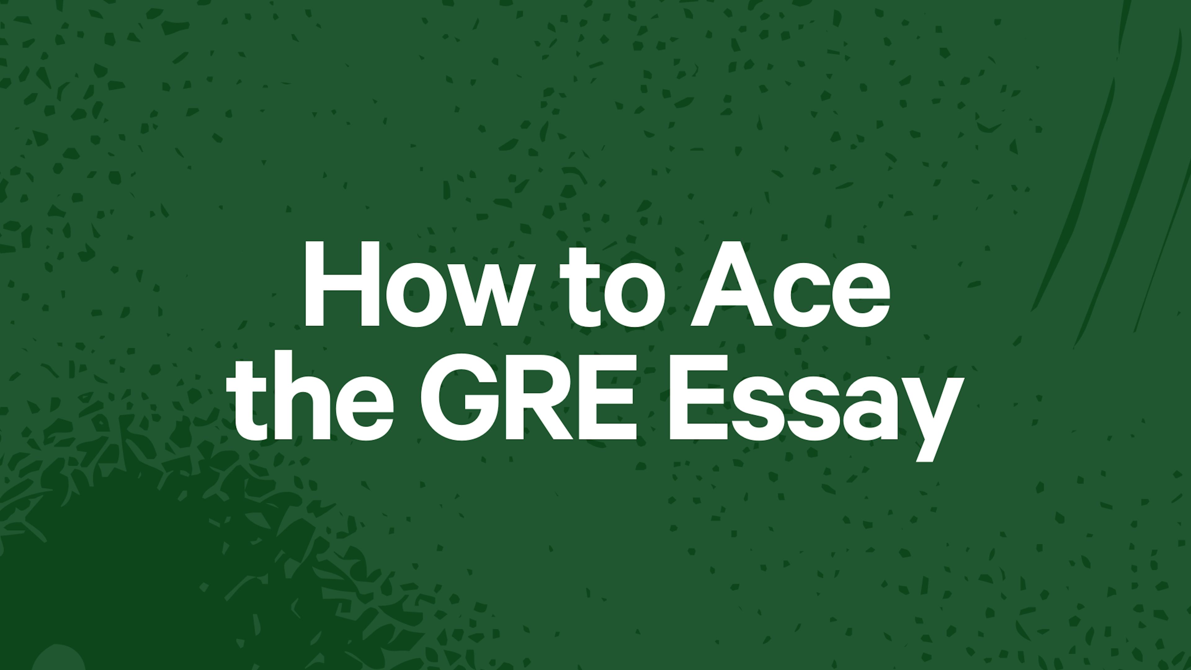 How to Ace the GRE Essay