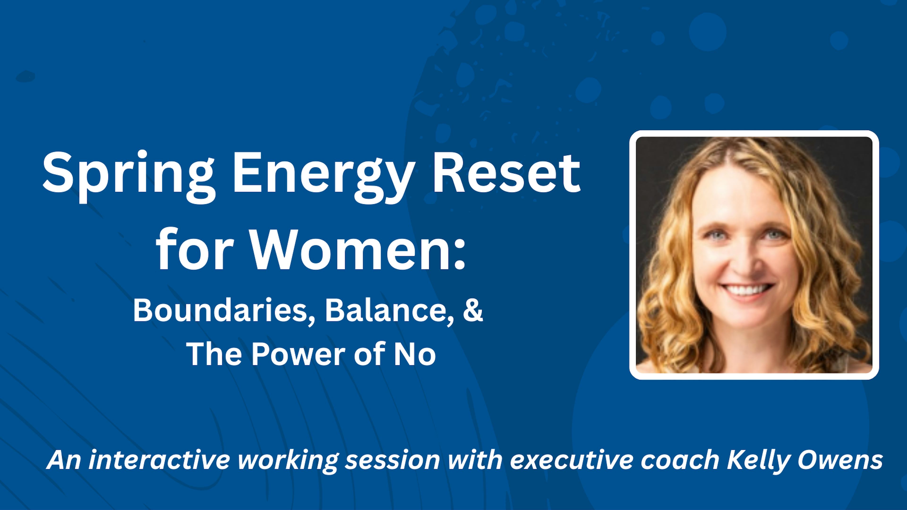 Spring Energy Reset for Women: Boundaries, Balance, & The Power of No