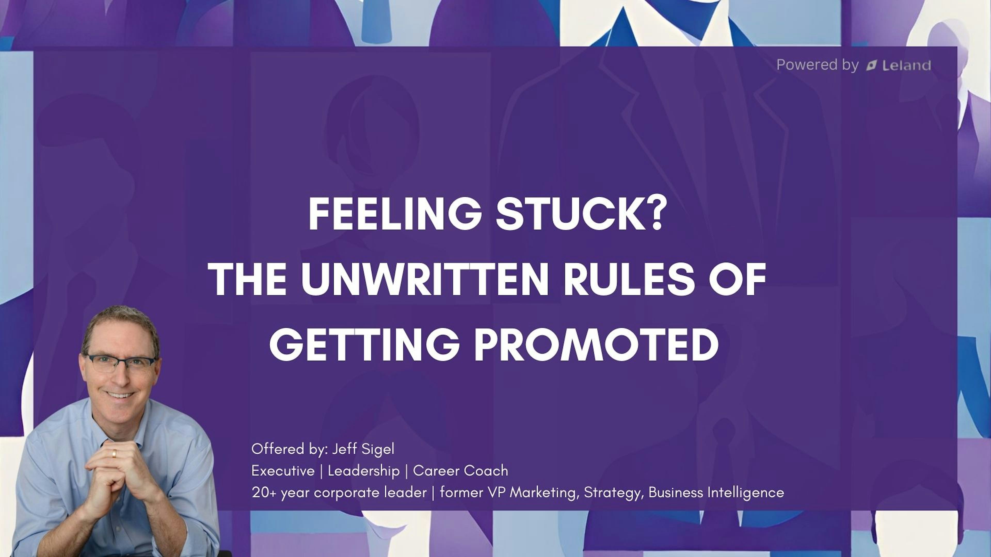 Feeling Stuck? The Unwritten Rules of Getting Promoted