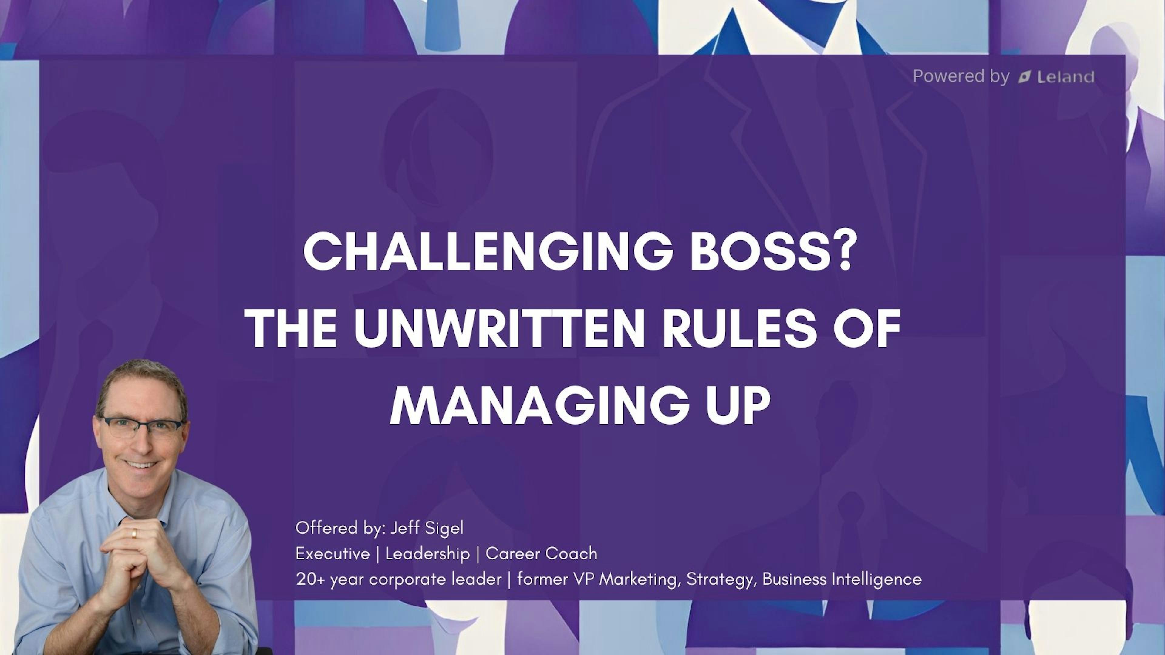 Challenging Boss? The Unwritten Rules of Managing Up