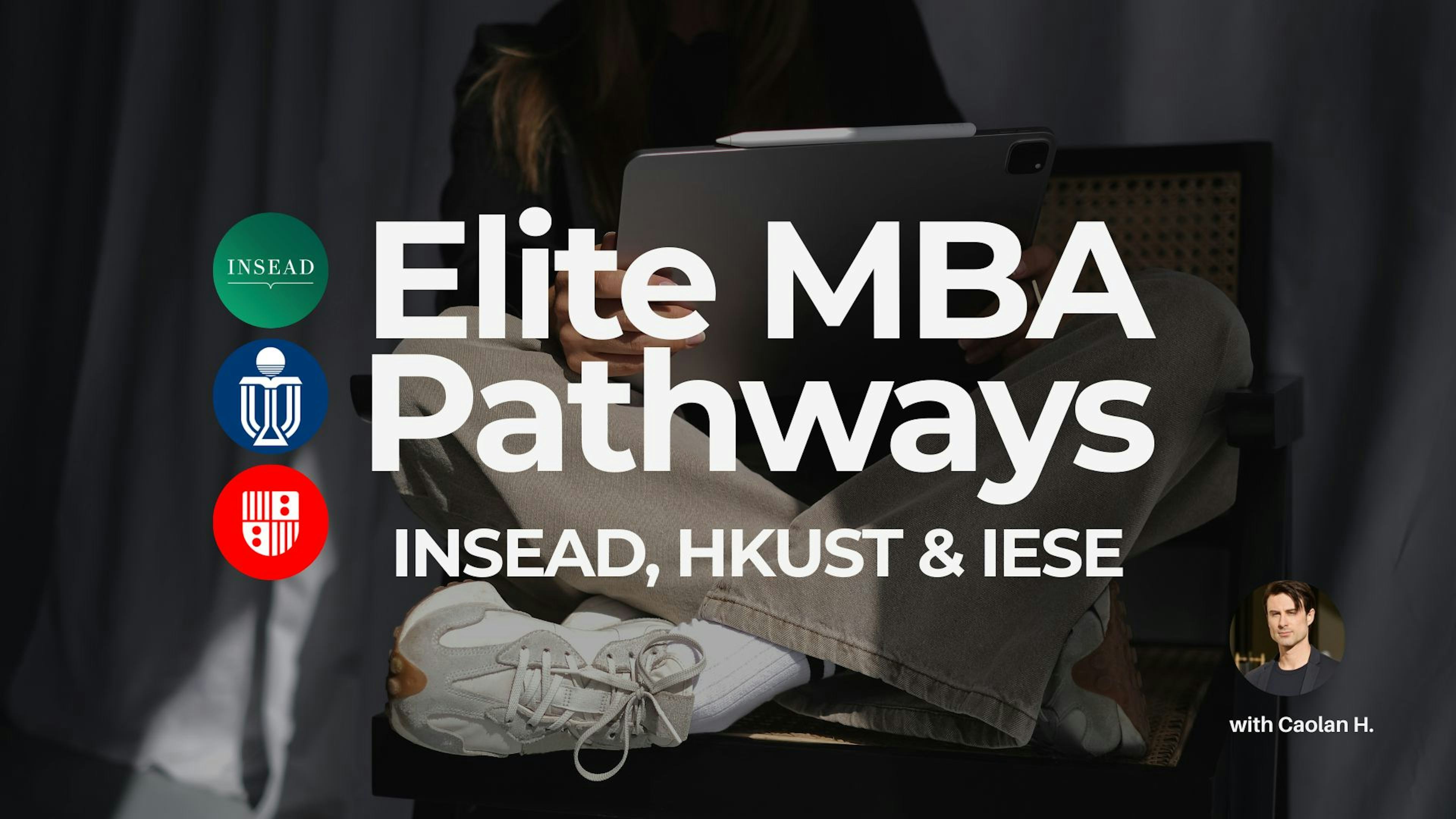 Non-US Elite MBA Pathways: INSEAD, HKUST & IESE