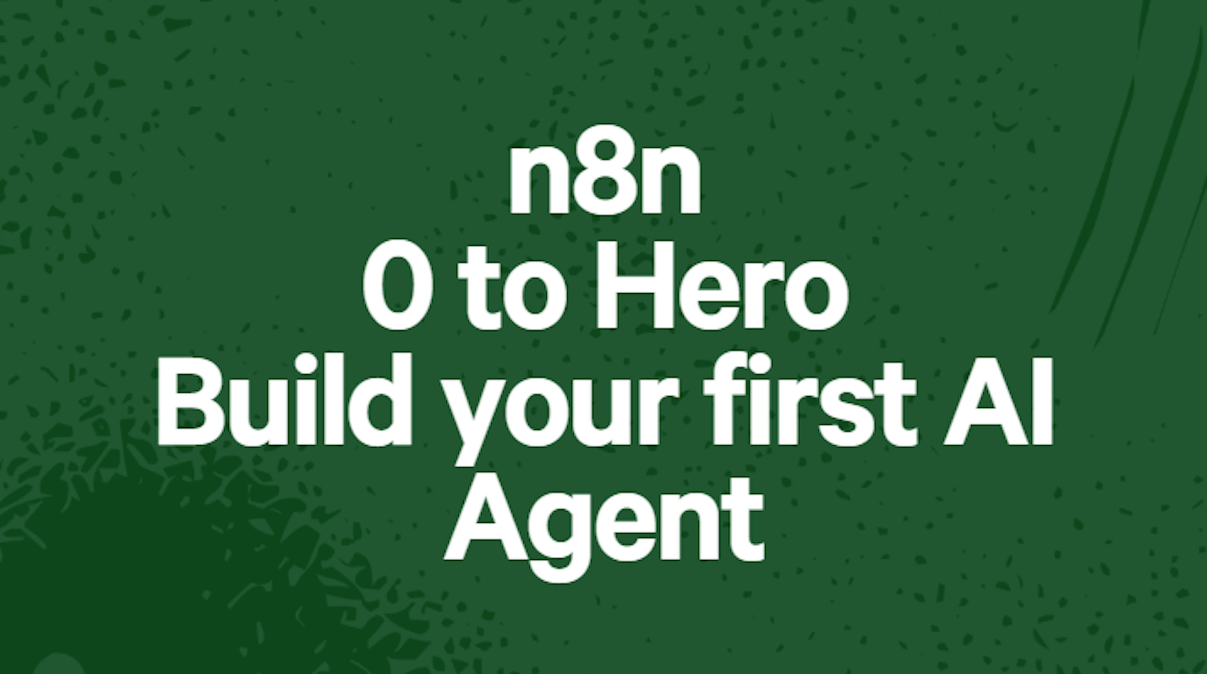 n8n for complete beginners | Create your first AI Agent