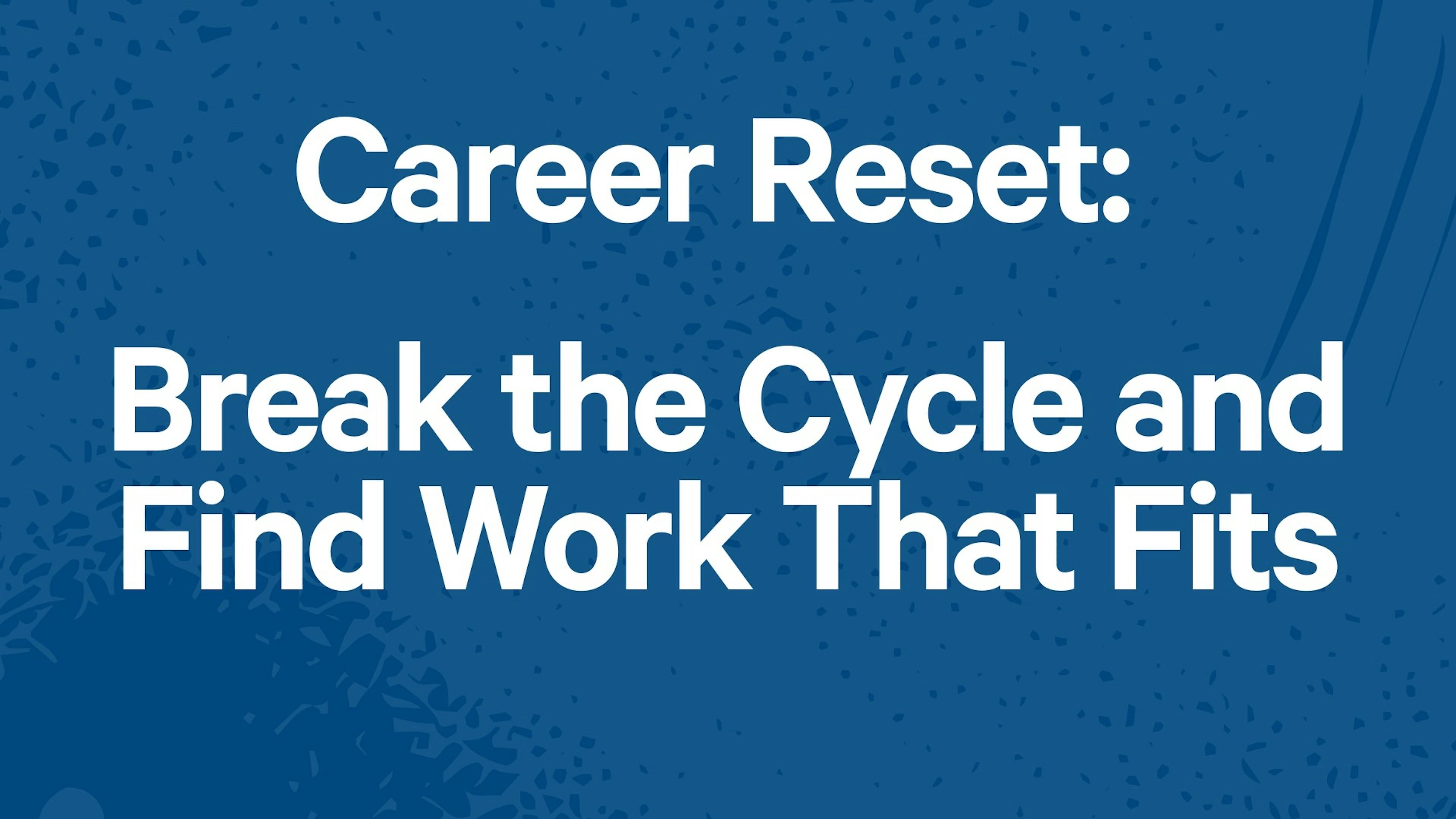 Career Reset: Break the Cycle and Find Work That Fits