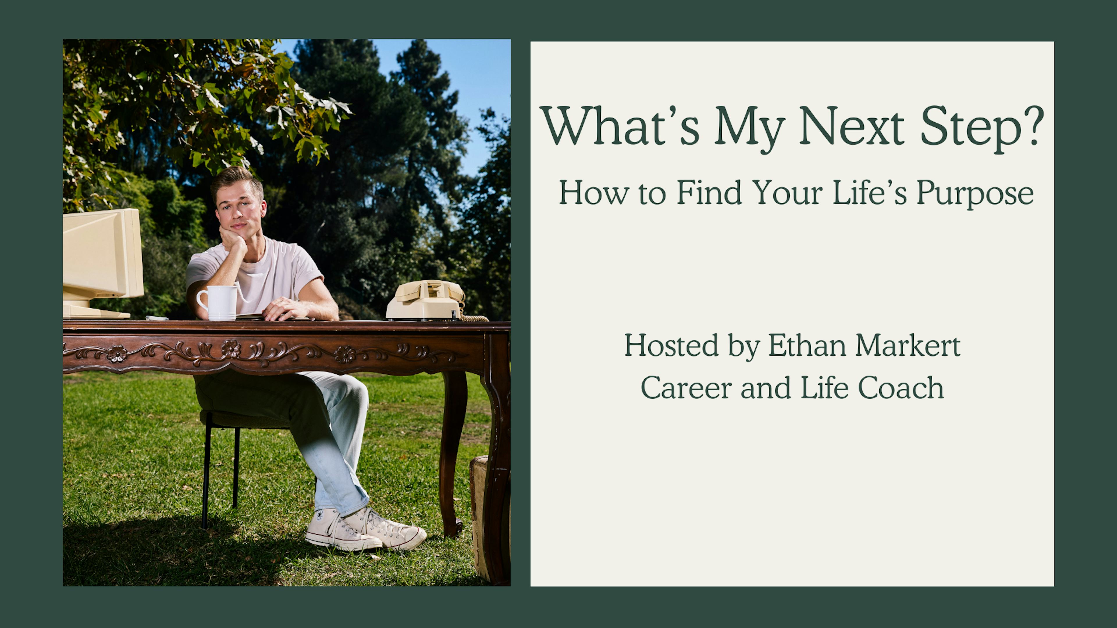 What's My Next Step? | How to Find Your Life's Purpose
