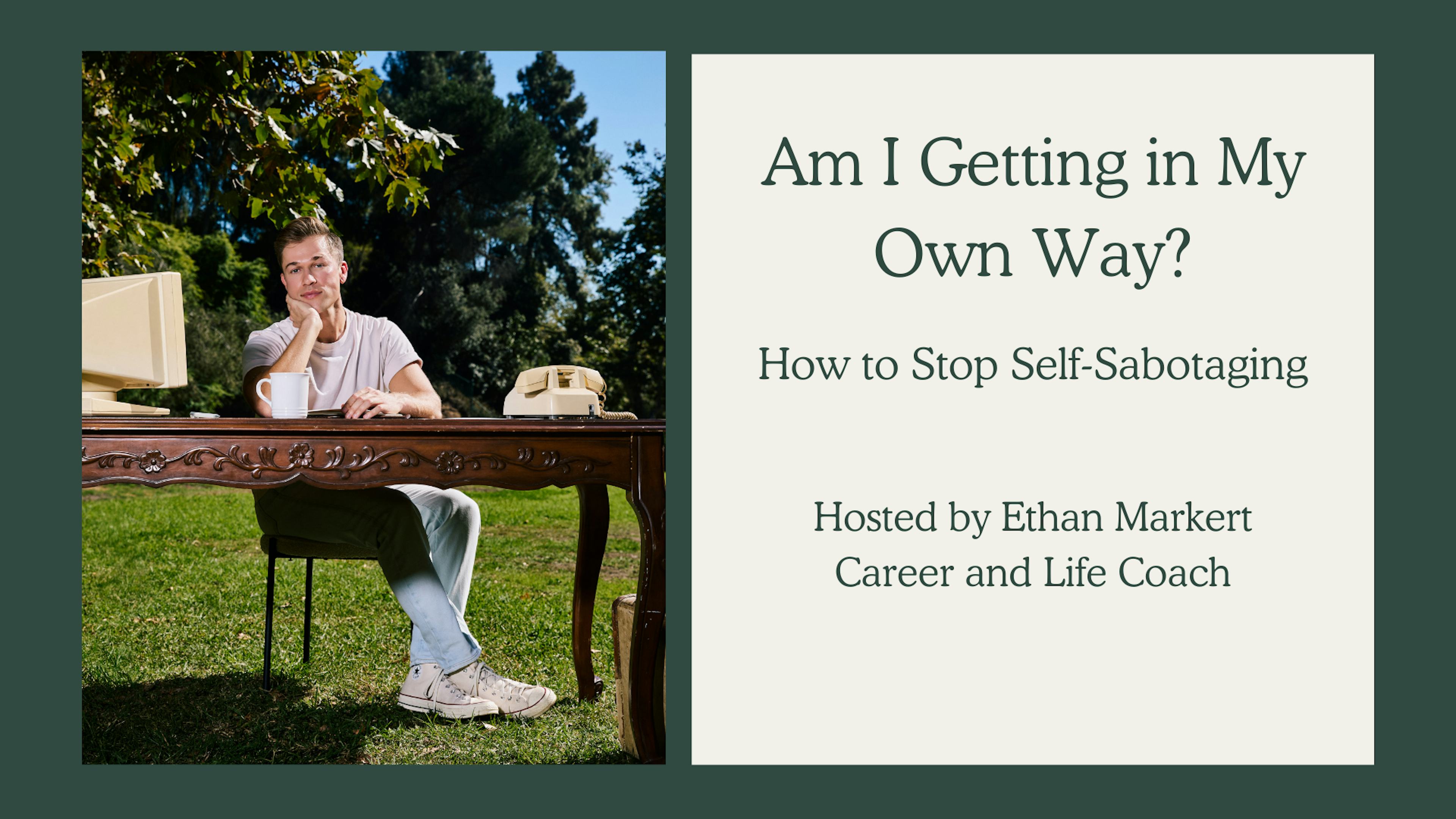 Am I Getting in My Own Way? How to Stop Self-Sabotaging