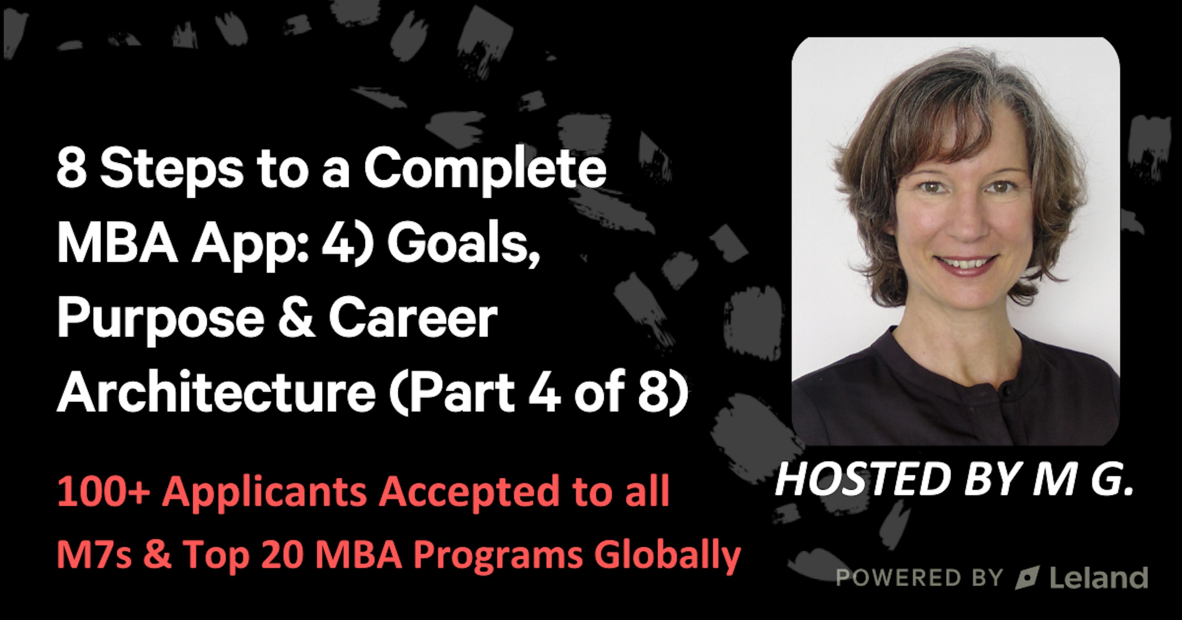 8 Steps to a Complete MBA App: 4) Goals, Purpose & Career Architecture