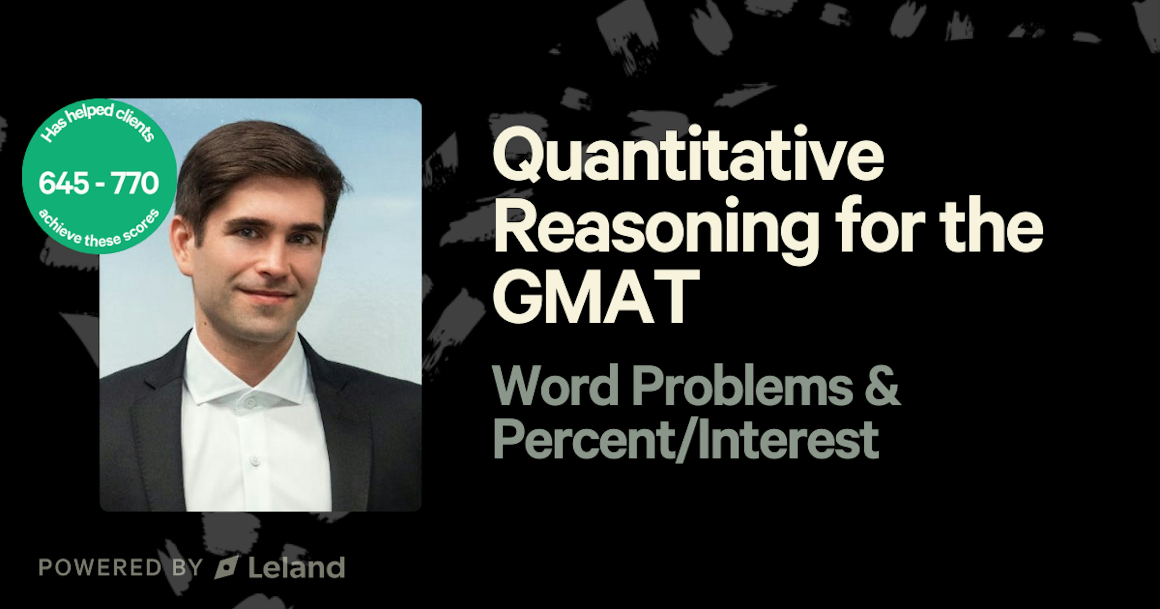 Quantitative Reasoning for the GMAT: Word Problems & Percent/Interest
