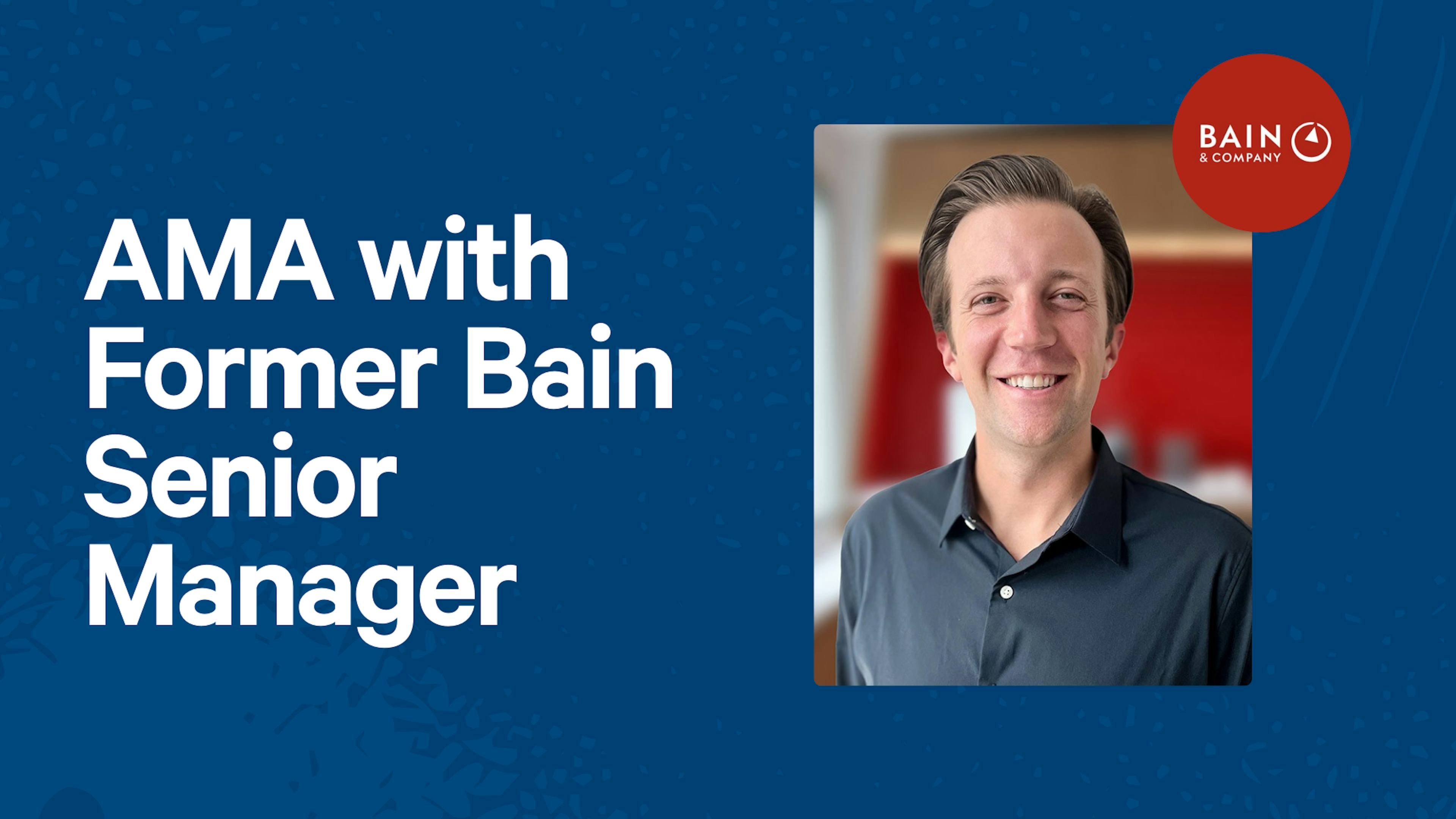 AMA with a Former Bain Hiring Manager