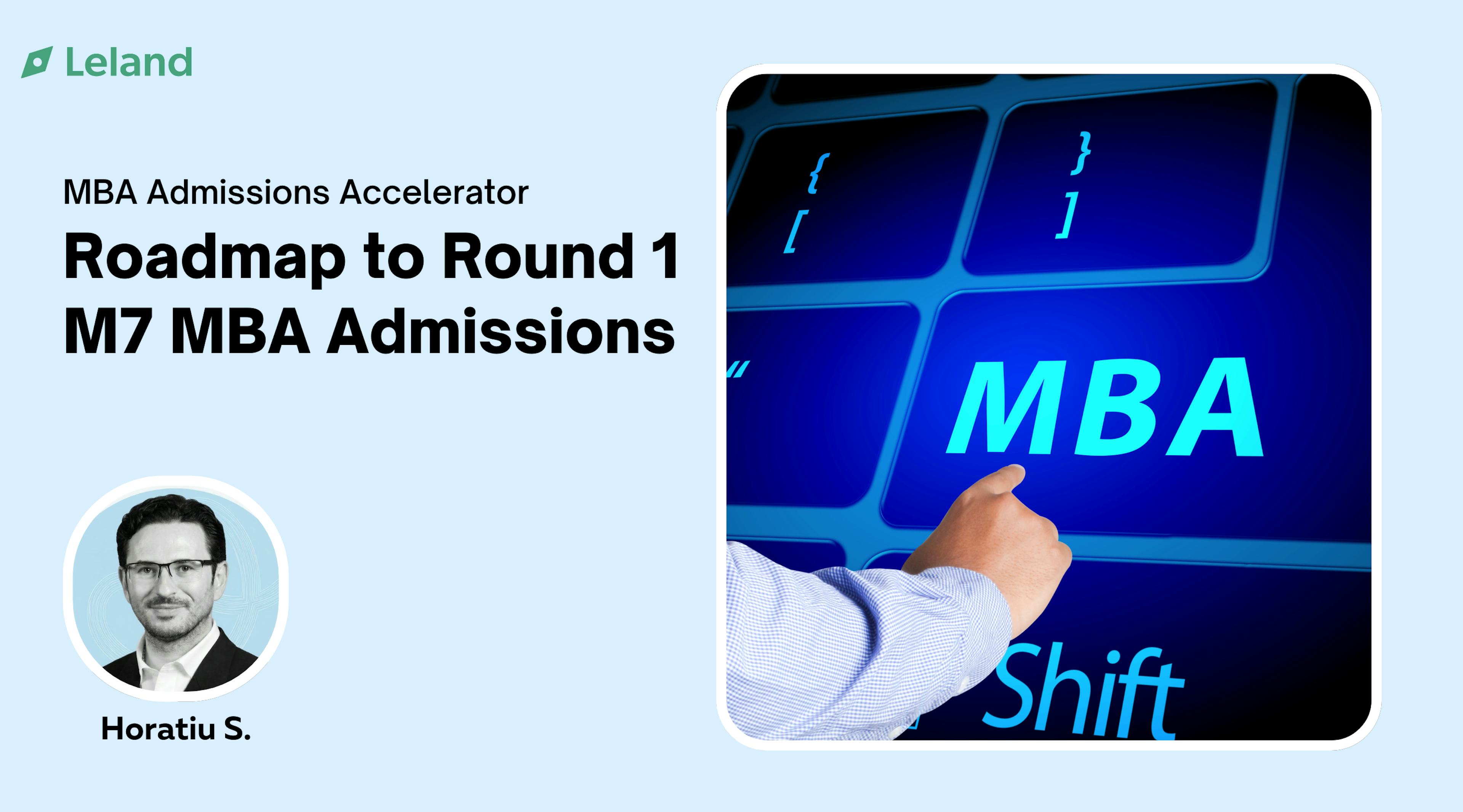 Roadmap to Round 1 M7 MBA Admissions