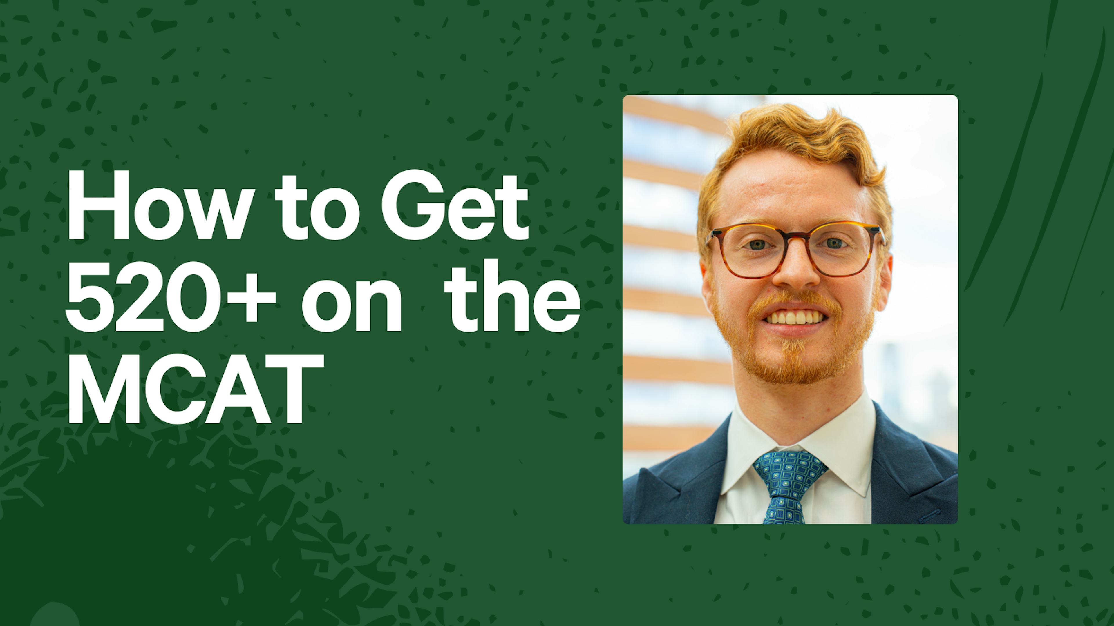 How to Get 520+ on the MCAT