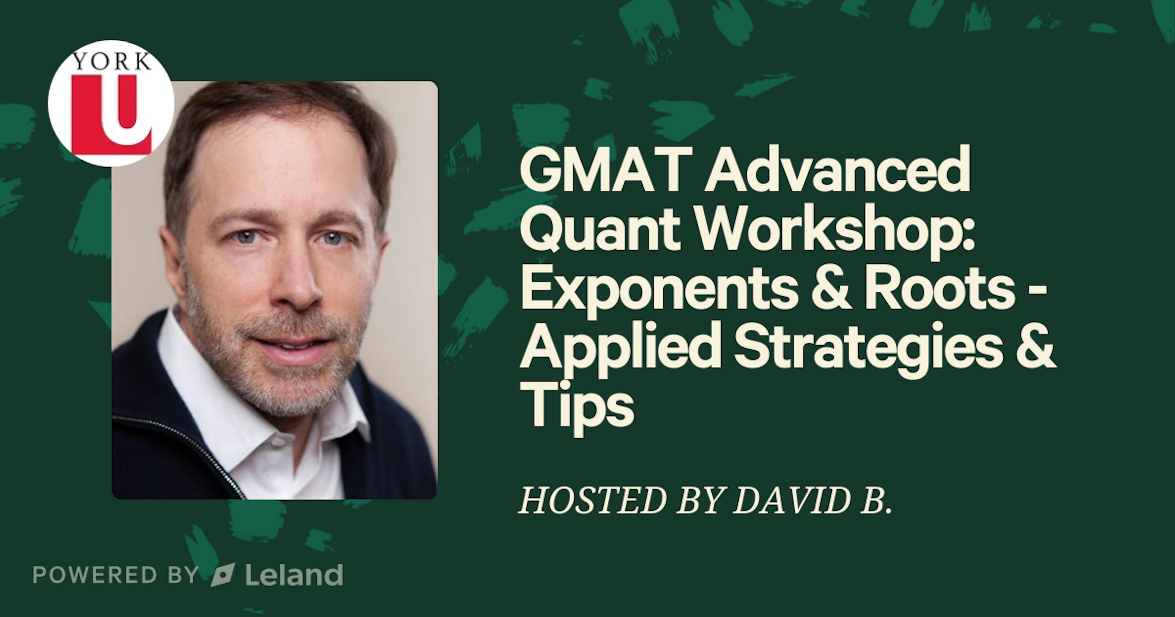 GMAT Advanced Quant Workshop:  Exponents & Roots - Applied Strategies & Tips
