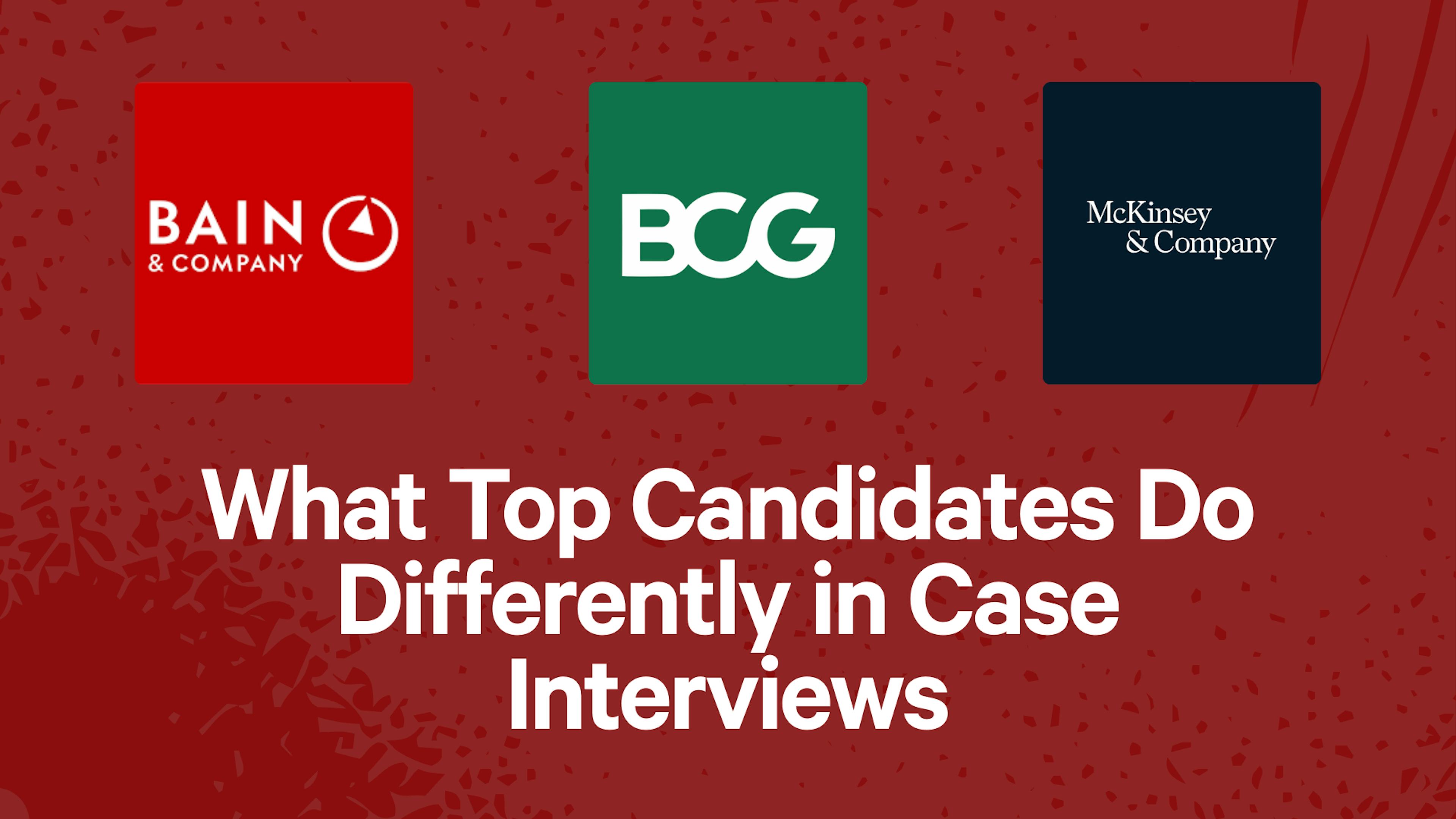 What Top Consulting Candidates Do Differently in Case Interviews