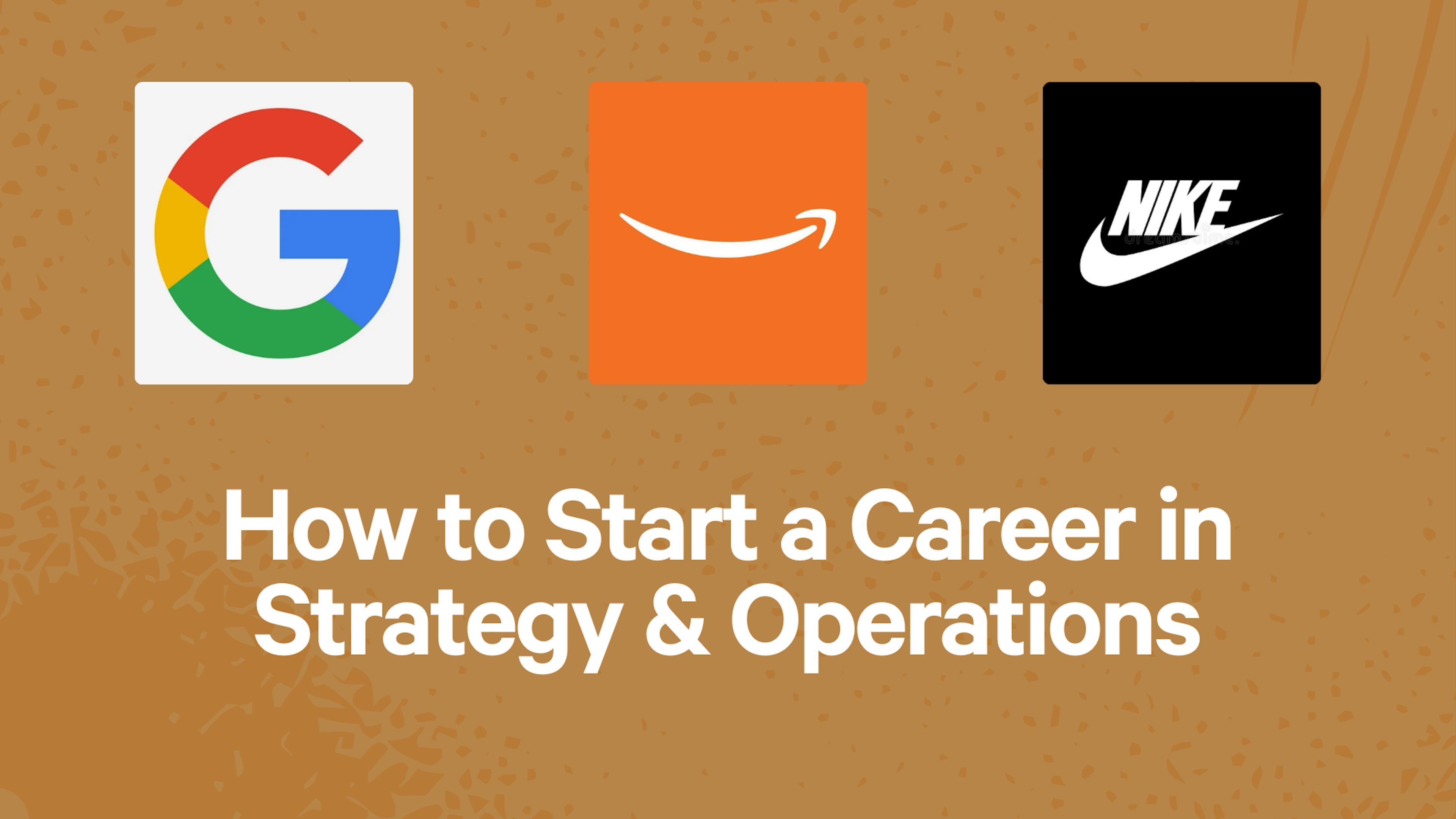 How to Start a Career in Strategy & Operations