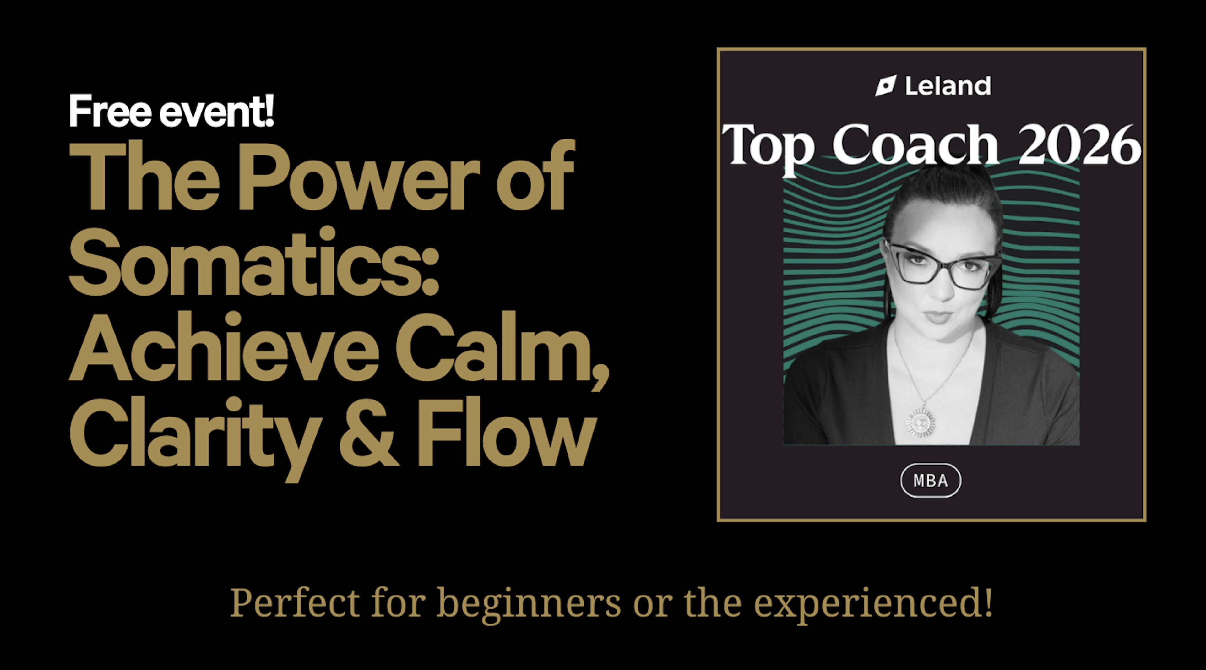 ✨The Power of Somatics: Achieve Calm, Clarity & Flow