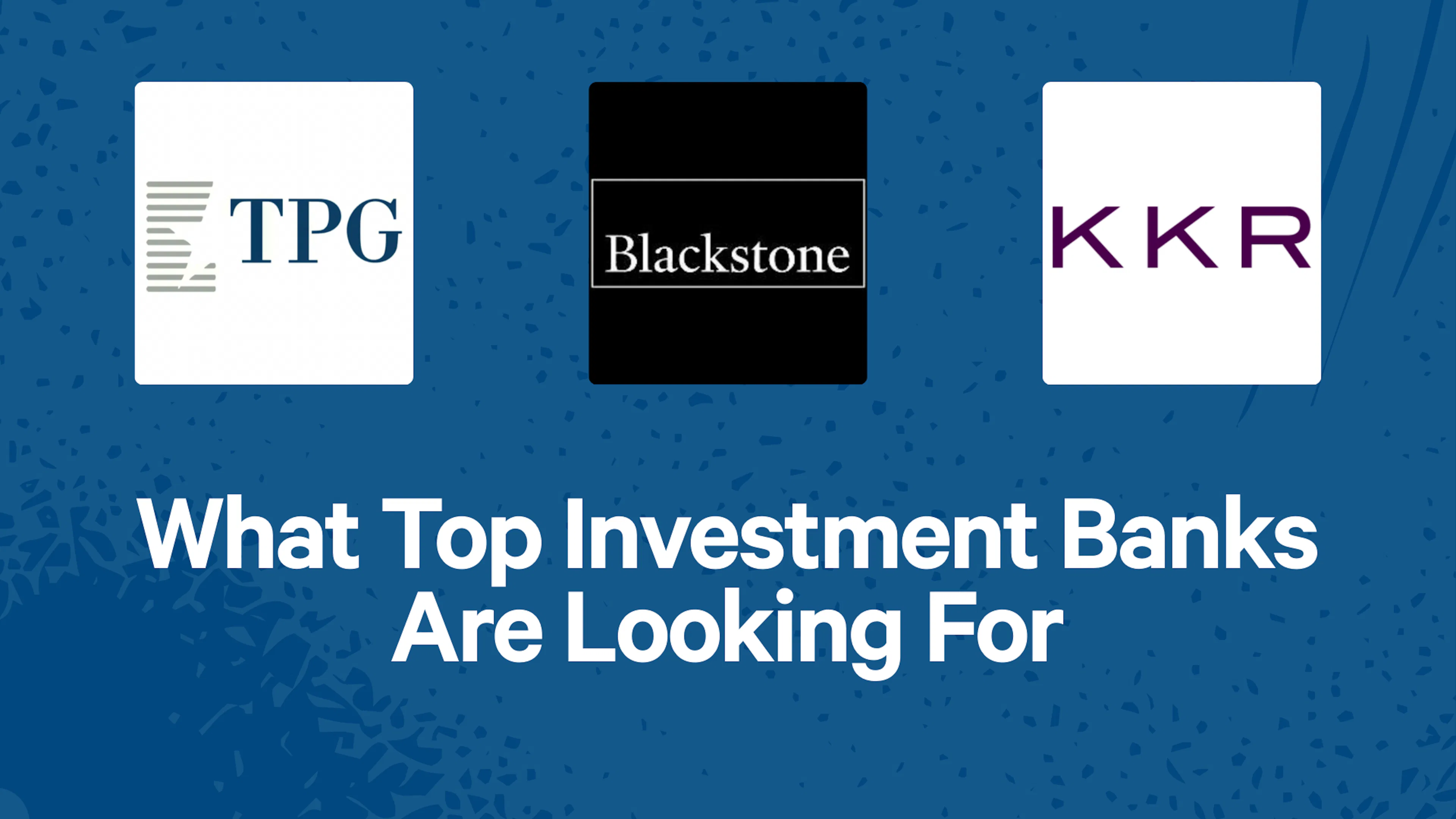 What Top Investment Banks Are Looking For
