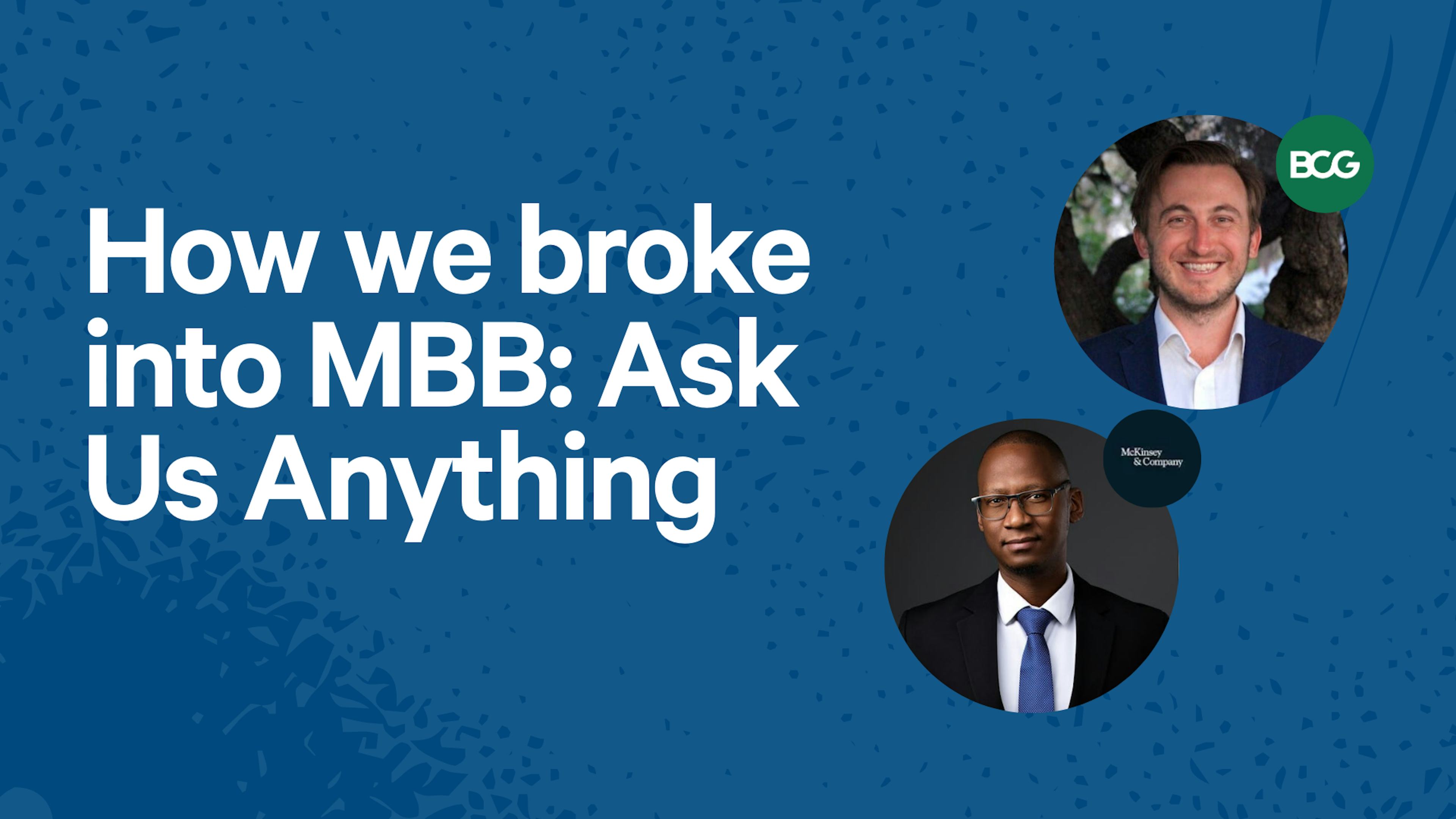 How we broke into MBB: Ask Us Anything